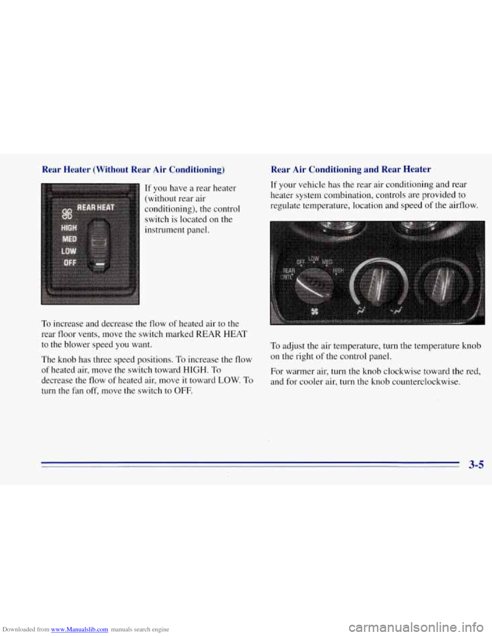 CHEVROLET TAHOE 1996 1.G Owners Manual Downloaded from www.Manualslib.com manuals search engine Rear  Heater  (Without  Rear  Air Conditioning) 
If  you have a rear heater 
(without rear  air 
conditioning),  the control 
switch is located