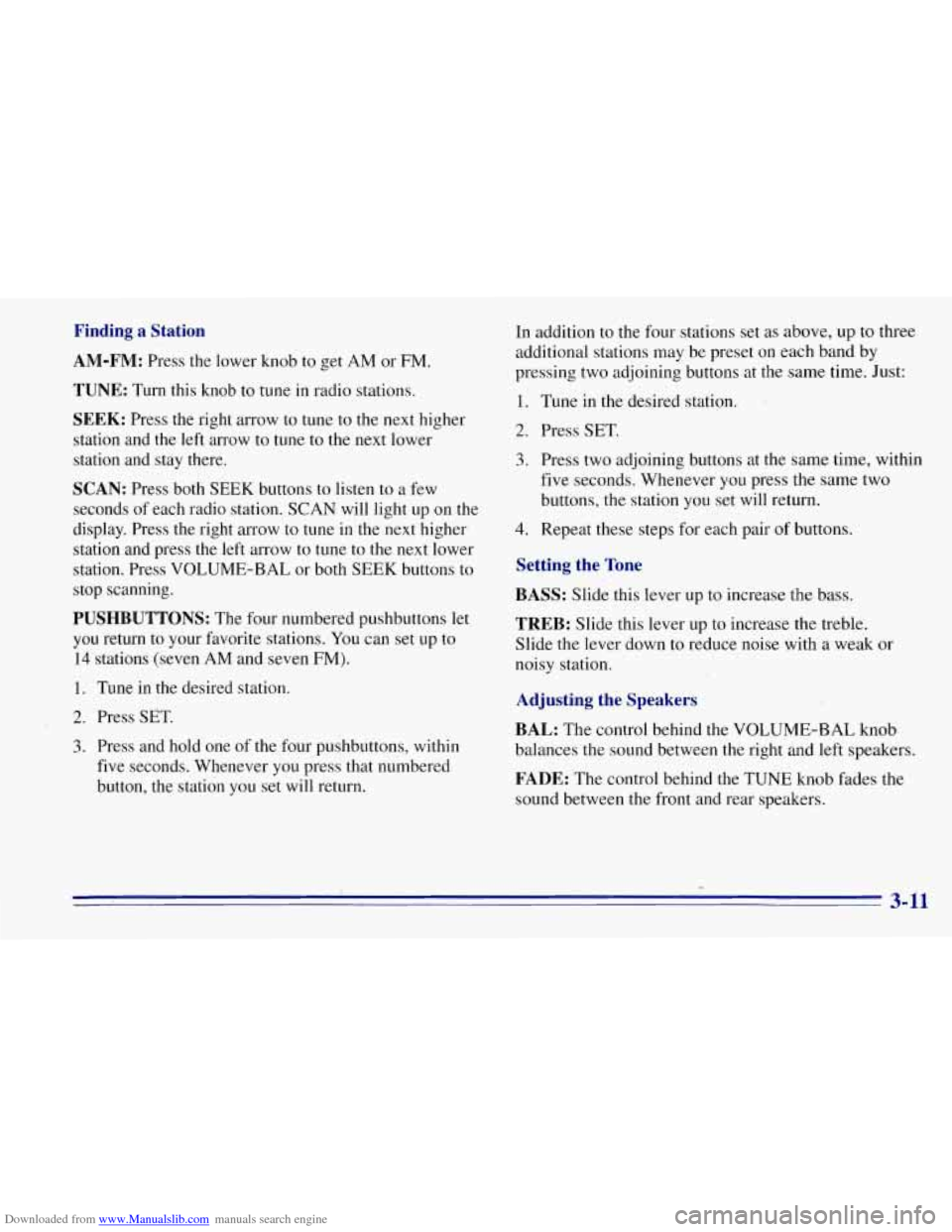 CHEVROLET TAHOE 1996 1.G Owners Manual Downloaded from www.Manualslib.com manuals search engine Finding a Station
AM-FM:
Press the lower knob to get AM or FM.
TUNE: Turn this knob to tune in radio stations.
SEEK: Press the r CHEVROLET TAHOE 1996 1.G Owners Manual Downloaded from www.Manualslib.com manuals search engine Finding a Station
AM-FM:
Press the lower knob to get AM or FM.
TUNE: Turn this knob to tune in radio stations.
SEEK: Press the r