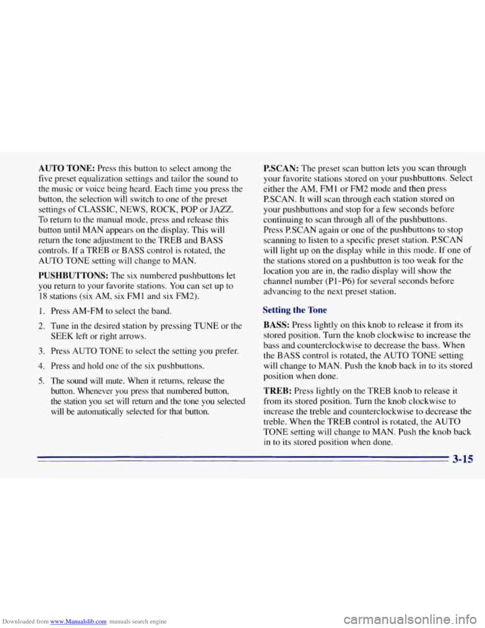 CHEVROLET TAHOE 1996 1.G Owners Manual Downloaded from www.Manualslib.com manuals search engine AUTO TONE: Press this button to select among the
five preset equalization settings and tailor the sound to
the music
or voice being h CHEVROLET TAHOE 1996 1.G Owners Manual Downloaded from www.Manualslib.com manuals search engine AUTO TONE: Press this button to select among the
five preset equalization settings and tailor the sound to
the music
or voice being h
