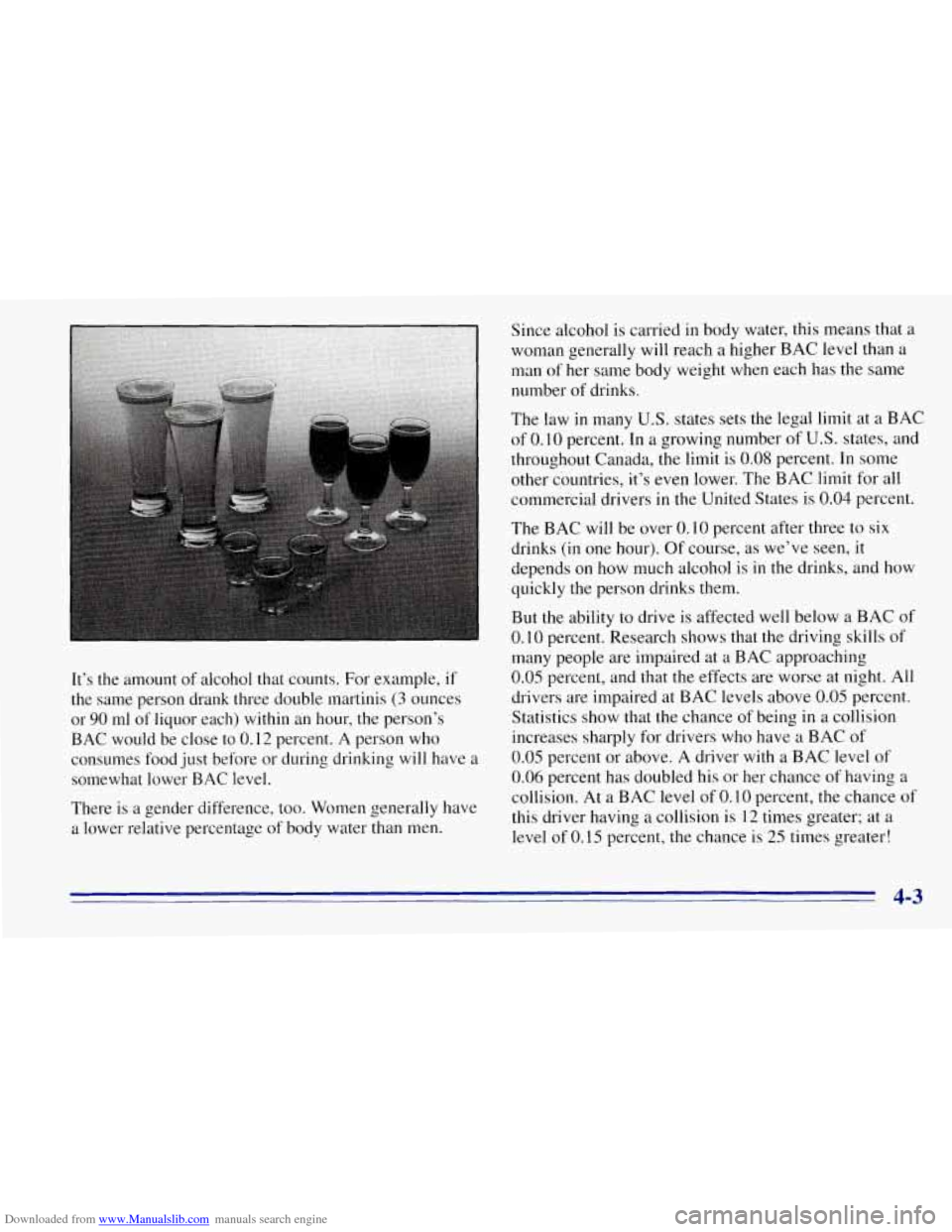 CHEVROLET TAHOE 1996 1.G Owners Manual Downloaded from www.Manualslib.com manuals search engine It’s the amount of alcohol that counts. For example, if
the same person drank three double martinis
(3 ounces
or
90 ml of liquor ea CHEVROLET TAHOE 1996 1.G Owners Manual Downloaded from www.Manualslib.com manuals search engine It’s the amount of alcohol that counts. For example, if
the same person drank three double martinis
(3 ounces
or
90 ml of liquor ea