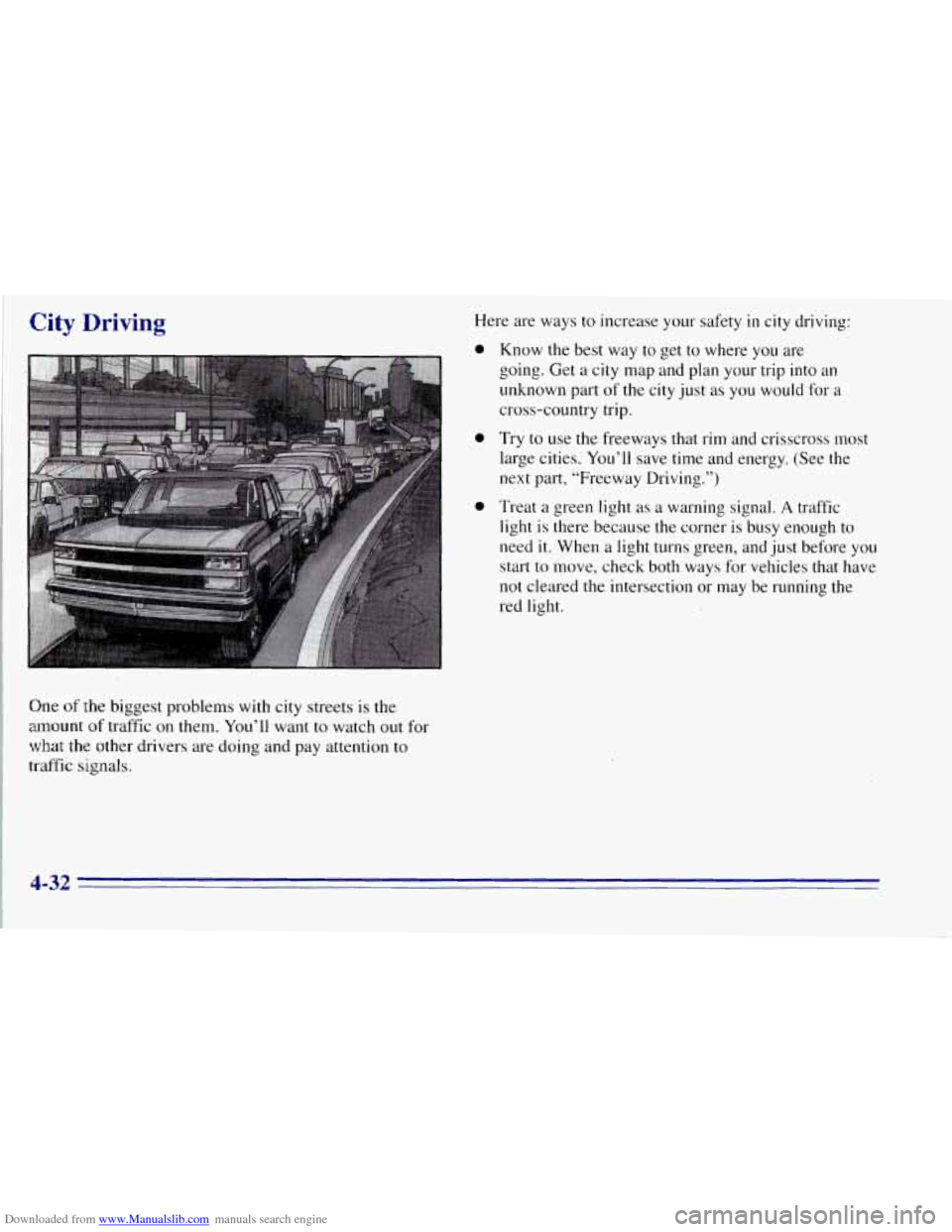 CHEVROLET TAHOE 1996 1.G Owners Manual Downloaded from www.Manualslib.com manuals search engine City Driving Here are ways to increase your  safety  in  city driving: 
e 
0 
0 
Know the best  way  to get to where  you are 
going. Get  a ci
