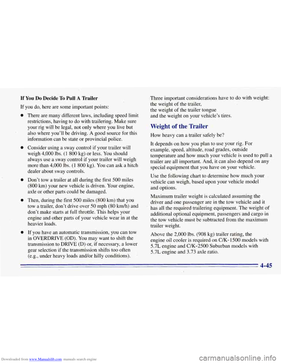 CHEVROLET TAHOE 1996 1.G Owners Manual Downloaded from www.Manualslib.com manuals search engine If You Do Decide To Pull A Trailer 
If  you do, here are some  important points: 
0 
0 
0  0 
0 
There are  many different  laws,  including  s