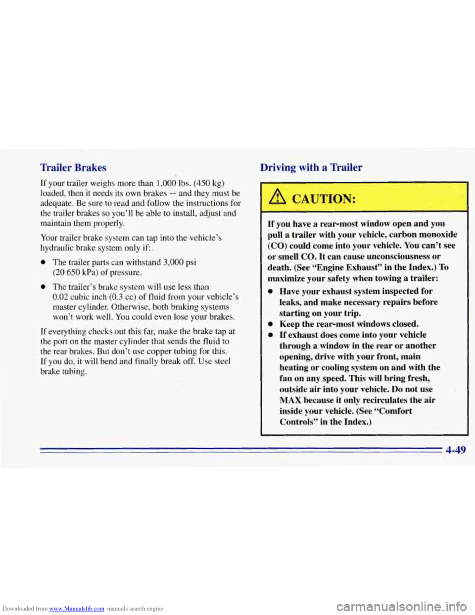 CHEVROLET TAHOE 1996 1.G Owners Manual Downloaded from www.Manualslib.com manuals search engine nailer Brakes 
If your  trailer  weighs  more than 1,000 lbs. (450 kg) 
loaded,  then it needs  its own  brakes 
-- and they must be 
adequate.