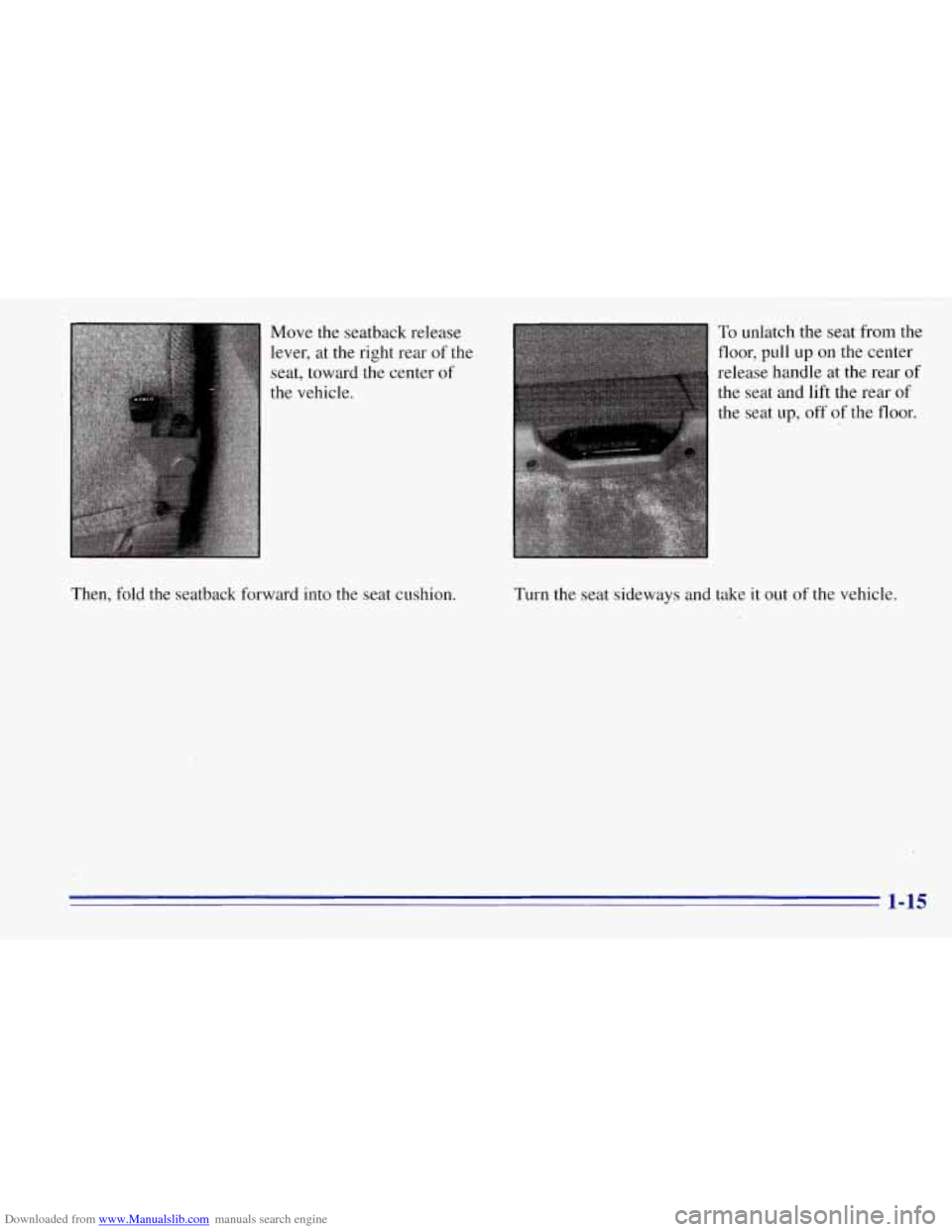 CHEVROLET TAHOE 1996 1.G Owners Manual Downloaded from www.Manualslib.com manuals search engine Move  the seatback release 
lever, at the right  rear 
of the 
the 
of seat,  toward 
the  vehicle.  center 
Then, fold the seatback  forward  