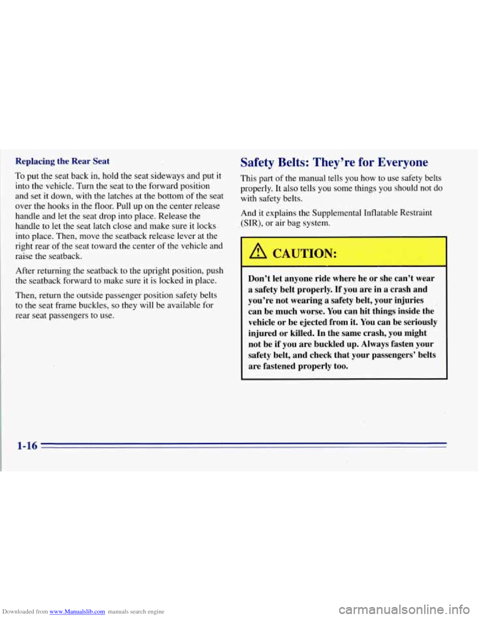 CHEVROLET TAHOE 1996 1.G Owners Manual Downloaded from www.Manualslib.com manuals search engine Replacing the Rear Seat Safety Belts: They’re for Everyone
To put the seat back in, hold the seat sideways and put it This part of t CHEVROLET TAHOE 1996 1.G Owners Manual Downloaded from www.Manualslib.com manuals search engine Replacing the Rear Seat Safety Belts: They’re for Everyone
To put the seat back in, hold the seat sideways and put it This part of t