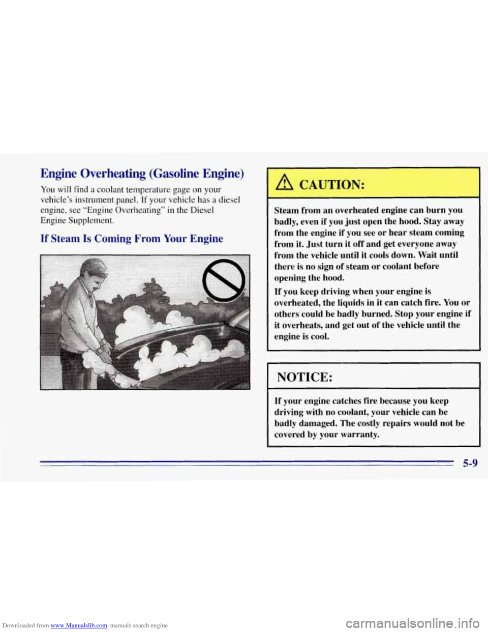 CHEVROLET TAHOE 1996 1.G Owners Manual Downloaded from www.Manualslib.com manuals search engine Engine  Overheating  (Gasoline  Engine) 
You will find a coolant temperature gage on your 
vehicle’s  instrument panel.  If your vehicle 
has