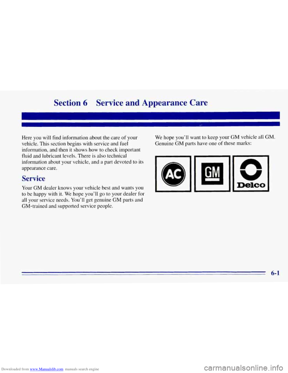 CHEVROLET TAHOE 1996 1.G Owners Manual Downloaded from www.Manualslib.com manuals search engine Section 6 Service and Appearance  Care 
Here  you  will find information about  the care  of your 
vehicle.  This section begins  with service 
