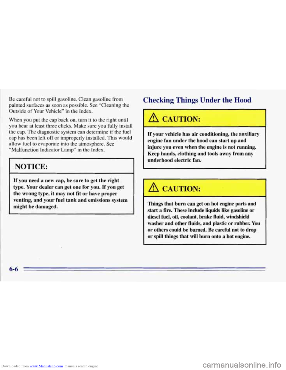 CHEVROLET TAHOE 1996 1.G Owners Manual Downloaded from www.Manualslib.com manuals search engine Be careful  not to  spill  gasoline.  Clean  gasoline  from 
painted  surfaces  as  soon as possible.  See  “Cleaning  the 
Outside  of Your 