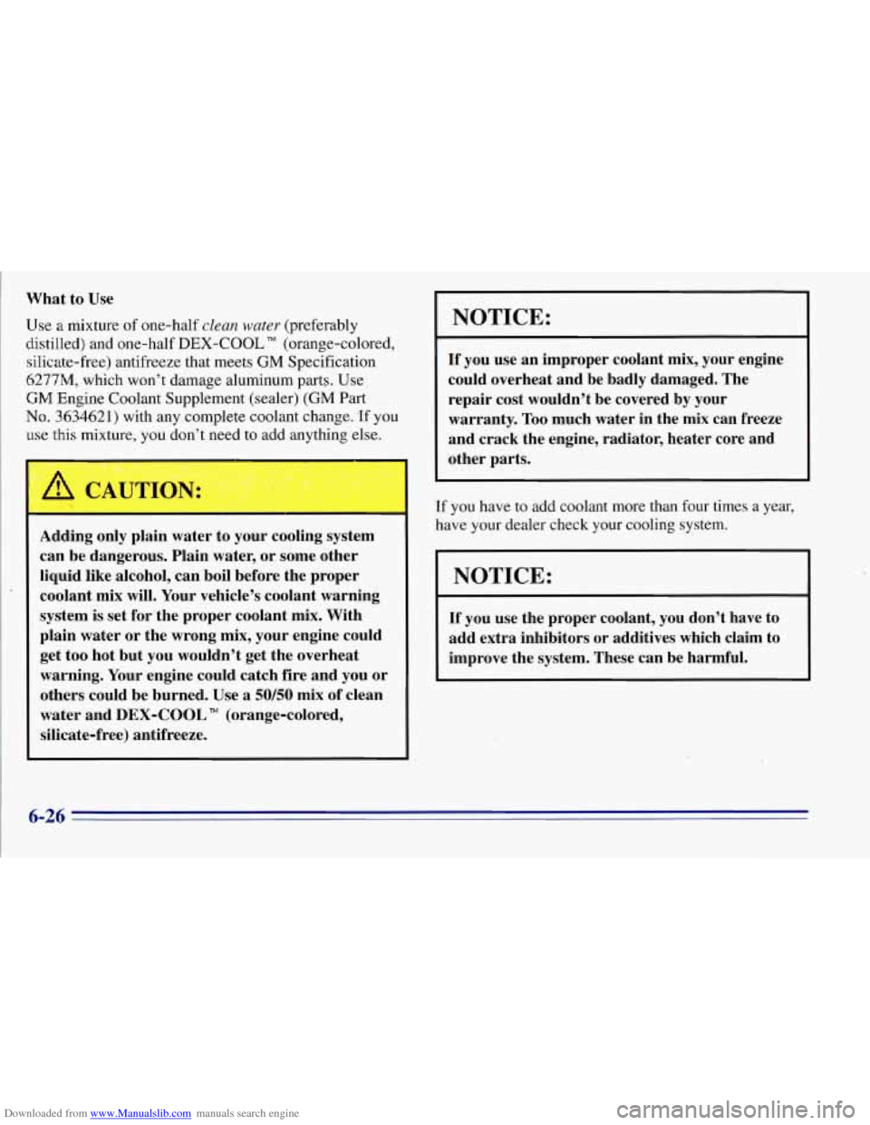 CHEVROLET TAHOE 1996 1.G Owners Manual Downloaded from www.Manualslib.com manuals search engine What  to Use 
Use a mixture of one-half clean  water (preferably 
distilled)  and one-half  DEX-COOL 
TM (orange-colored, 
silicate-free)  anti