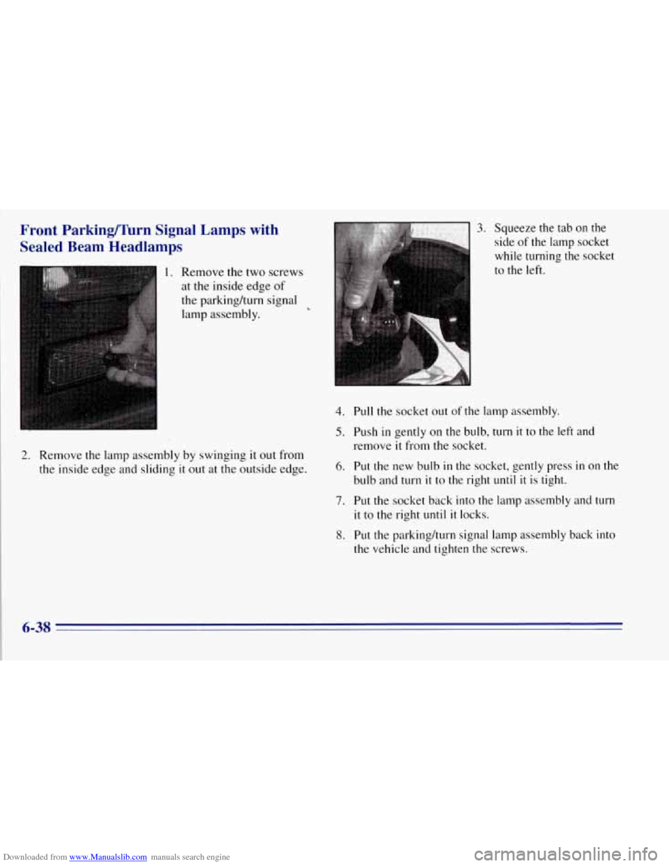 CHEVROLET TAHOE 1996 1.G Owners Manual Downloaded from www.Manualslib.com manuals search engine Front Parkingfirn  Signal Lamps with 
Sealed  Beam  Headlamps 
1. Remove  the two  screws 
at  the  inside  edge 
of 
the parkinghurn  signal 
