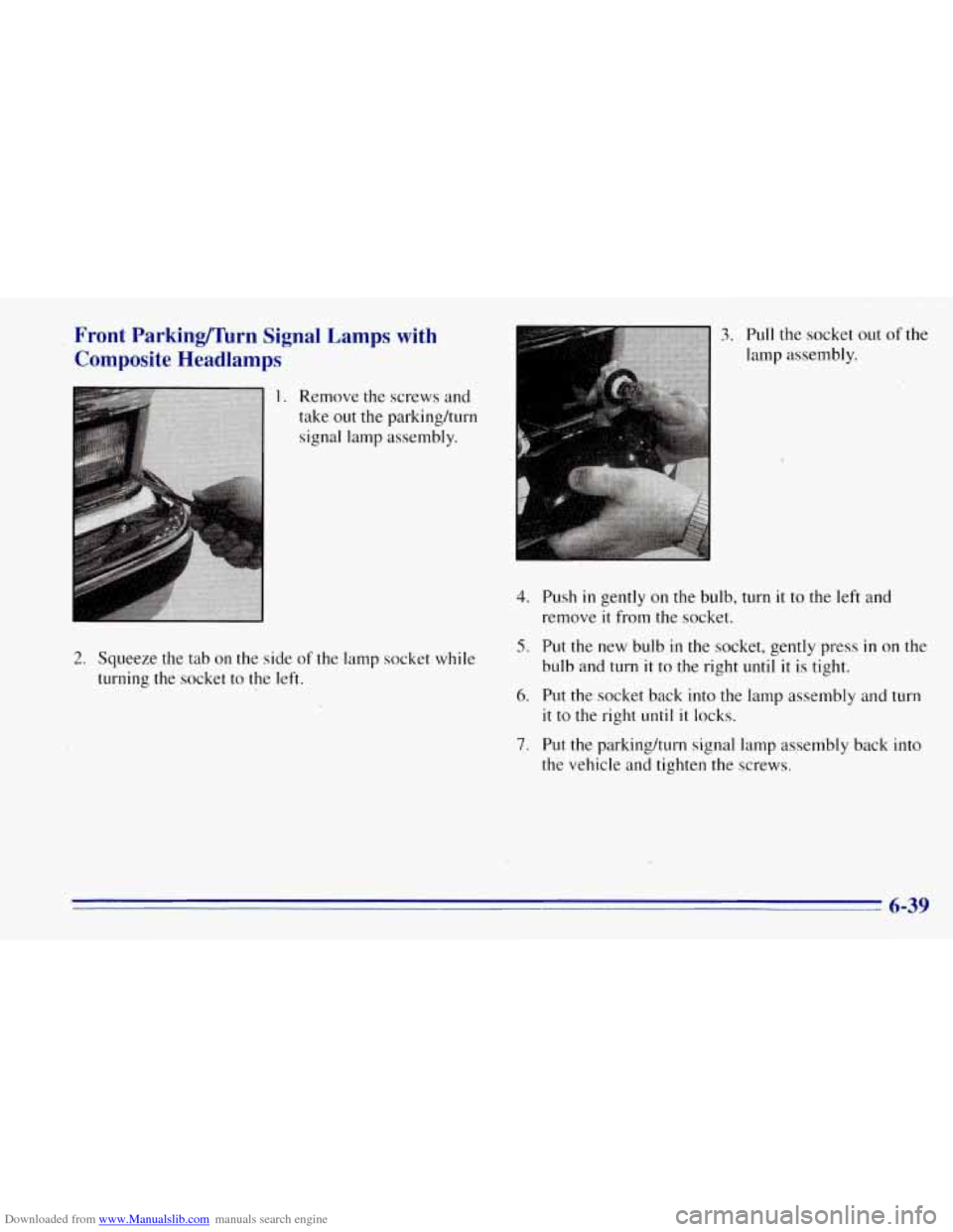 CHEVROLET TAHOE 1996 1.G Owners Manual Downloaded from www.Manualslib.com manuals search engine Front  Parking/Turn  Signal  Lamps  with Composite  Headlamps 
1. Remove the  screws and 
take out the parking/turn  signal  lamp assembly. 
2.