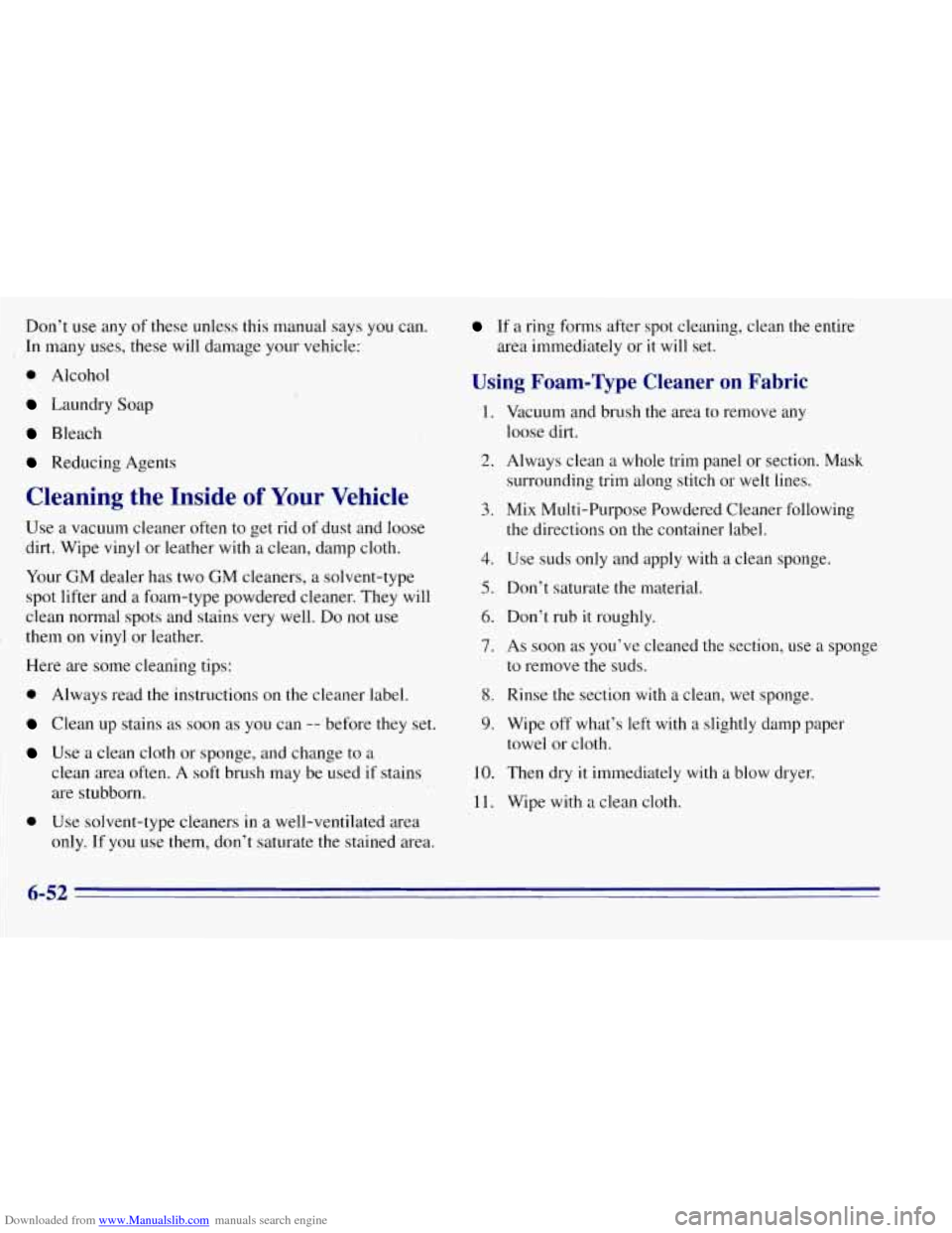 CHEVROLET TAHOE 1996 1.G Owners Manual Downloaded from www.Manualslib.com manuals search engine Don’t use any of these unless this manual  says you can. 
In  many uses, these will  damage your vehicle: 
0 Alcohol 
Laundry  Soap 
Bleach 
