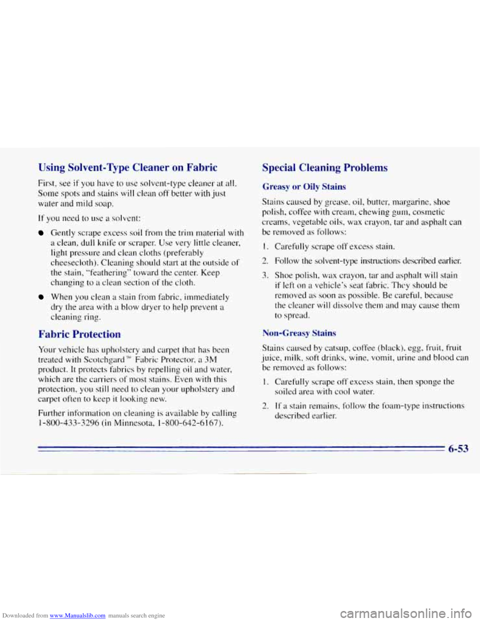 CHEVROLET TAHOE 1996 1.G Owners Manual Downloaded from www.Manualslib.com manuals search engine Using  Solvent-Type  Cleaner  on  Fabric 
First, see if you have to use solvent-type  cleaner at all. 
Some  spots  and 
stains will clean off 