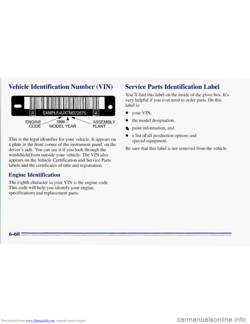CHEVROLET TAHOE 1996 1.G Owners Manual Downloaded from www.Manualslib.com manuals search engine Vehicle  Identification  Number  (VIN) 
ENGINEyl996 f A-  ASSEMBLY 
CODE M,ODEL YEAR PLANT 
This is the legal identifier  for your vehicle.  It