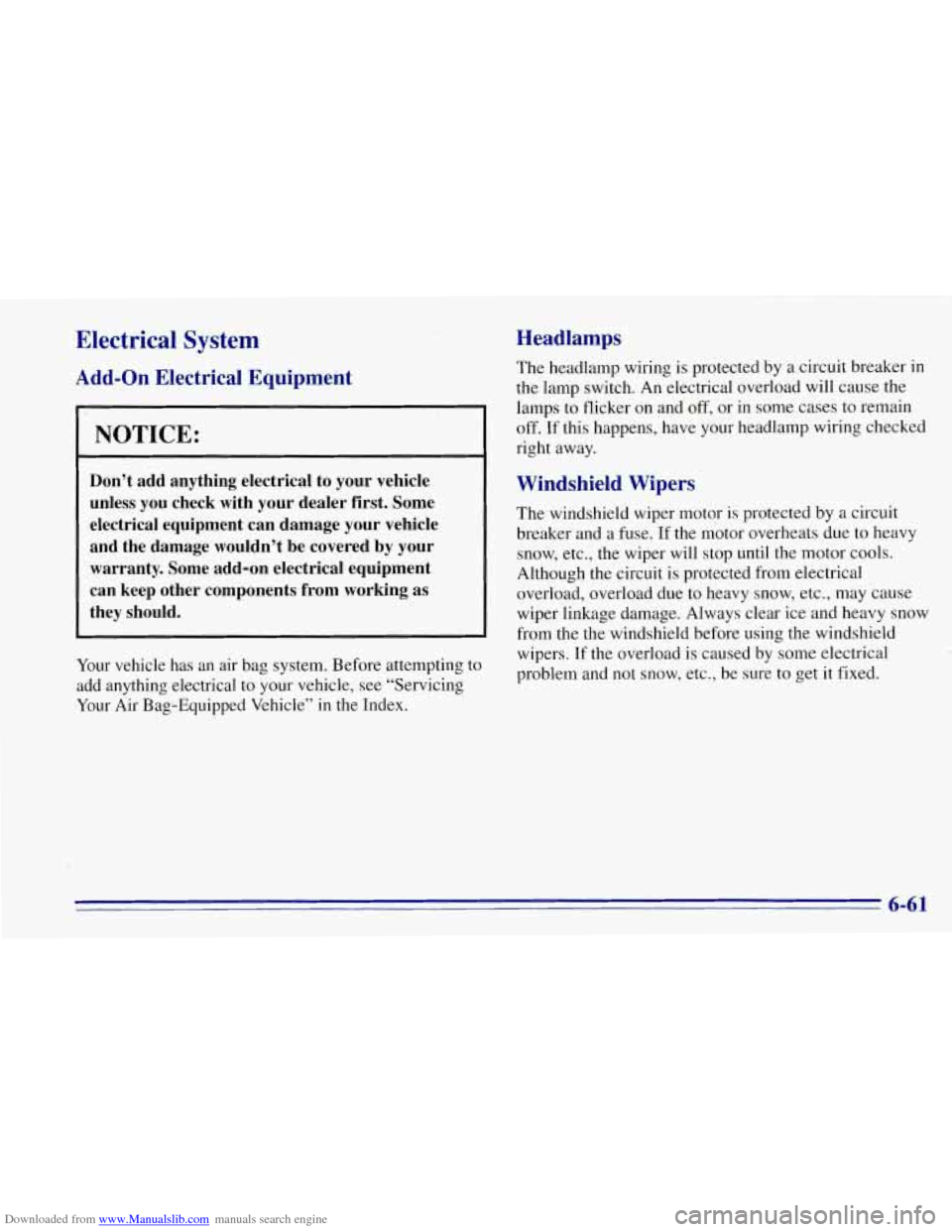CHEVROLET TAHOE 1996 1.G Owners Manual Downloaded from www.Manualslib.com manuals search engine Electrical System 
Add-on Electrical  Equipment 
NOTICE: 
Don’t  add  anyth’ing  electrical to your  vehicle 
unless  you  check  with  you