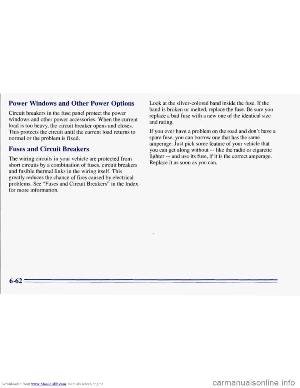 CHEVROLET TAHOE 1996 1.G Owners Manual Downloaded from www.Manualslib.com manuals search engine Power  Windows  and  Other  Power  Options 
Circuit breakers  in the fuse panel protect  the power 
windows  ahd other  power accessories.  Whe