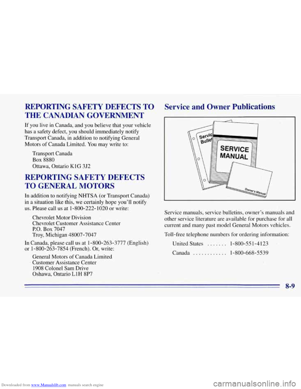 CHEVROLET TAHOE 1996 1.G Owners Manual Downloaded from www.Manualslib.com manuals search engine REPORTING  SAFETY  DEFECTS  TO 
THE CANADIAN GOVERNMENT 
If you live  in Canada,  and you  believe  that your  vehicle 
has  a safety defect,  