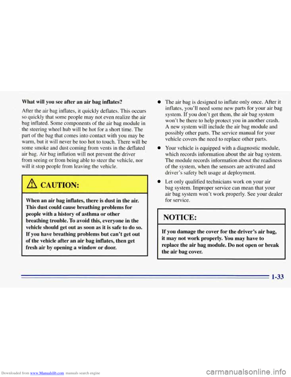 CHEVROLET TAHOE 1996 1.G Owners Manual Downloaded from www.Manualslib.com manuals search engine What will you see after an air bag inflates?
After the air bag inflates, it quickly deflates. This occurs
so quickly that some peo CHEVROLET TAHOE 1996 1.G Owners Manual Downloaded from www.Manualslib.com manuals search engine What will you see after an air bag inflates?
After the air bag inflates, it quickly deflates. This occurs
so quickly that some peo
