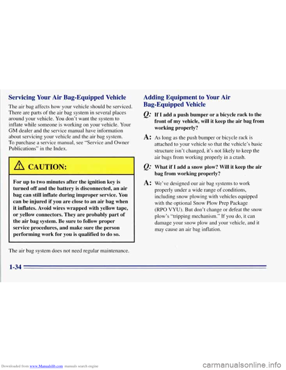 CHEVROLET TAHOE 1996 1.G Owners Manual Downloaded from www.Manualslib.com manuals search engine Servicing Your Air Bag-Equipped Vehicle
The air bag affects how your vehicle should be serviced.
There are parts
of the air bag syste CHEVROLET TAHOE 1996 1.G Owners Manual Downloaded from www.Manualslib.com manuals search engine Servicing Your Air Bag-Equipped Vehicle
The air bag affects how your vehicle should be serviced.
There are parts
of the air bag syste