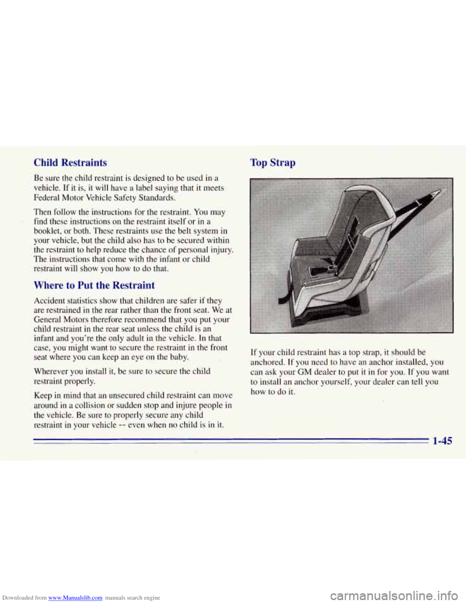 CHEVROLET TAHOE 1996 1.G Owners Manual Downloaded from www.Manualslib.com manuals search engine Child Restraints
Be sure the child restraint is designed to be used in a
vehicle.
If it is, it will have a label saying that it mee CHEVROLET TAHOE 1996 1.G Owners Manual Downloaded from www.Manualslib.com manuals search engine Child Restraints
Be sure the child restraint is designed to be used in a
vehicle.
If it is, it will have a label saying that it mee