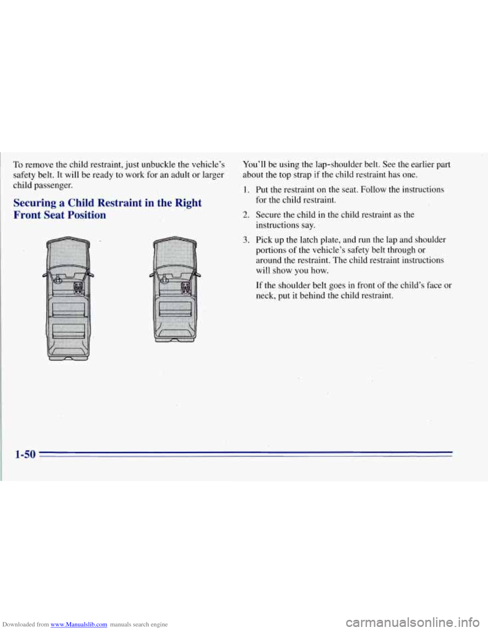 CHEVROLET TAHOE 1996 1.G Owners Manual Downloaded from www.Manualslib.com manuals search engine To remove the child  restraint,  just unbuckle the vehicle’s 
safety  belt,  It will  be ready  to work  for  an  adult  or  larger 
child  p