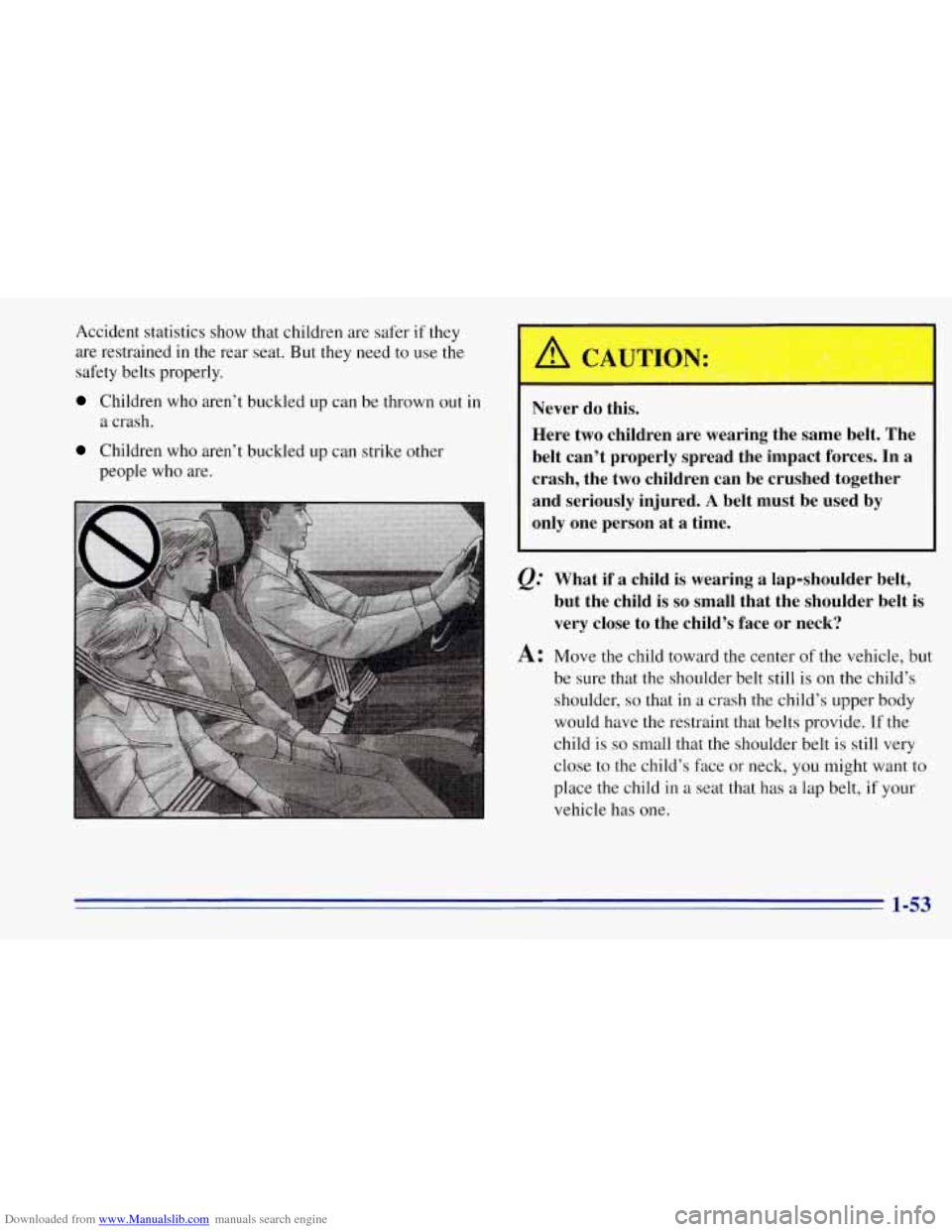CHEVROLET TAHOE 1996 1.G Owners Manual Downloaded from www.Manualslib.com manuals search engine Accident statistics show that children are safer if they
are restrained in the rear seat. But they need to use the
safety belts proper CHEVROLET TAHOE 1996 1.G Owners Manual Downloaded from www.Manualslib.com manuals search engine Accident statistics show that children are safer if they
are restrained in the rear seat. But they need to use the
safety belts proper
