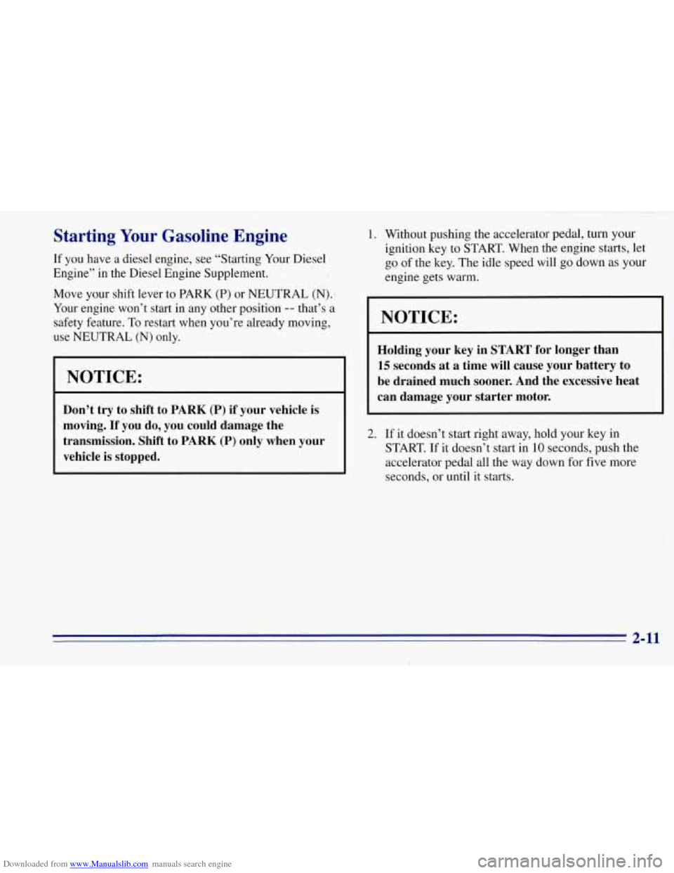 CHEVROLET TAHOE 1996 1.G Owners Manual Downloaded from www.Manualslib.com manuals search engine Starting Your Gasoline Engine
If you have a diesel engine, see “Starting Your Diesel
Engine”
in the Diesel Engine Supplement. CHEVROLET TAHOE 1996 1.G Owners Manual Downloaded from www.Manualslib.com manuals search engine Starting Your Gasoline Engine
If you have a diesel engine, see “Starting Your Diesel
Engine”
in the Diesel Engine Supplement.
