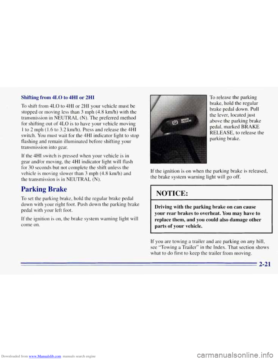 CHEVROLET TAHOE 1996 1.G Owners Manual Downloaded from www.Manualslib.com manuals search engine Shifting from 4LO to 4HI or 2HI
To shift from 4LO to 4HI or 2HI your vehicle must be
stopped or moving less than
3 mph (4.8 kdh) wit CHEVROLET TAHOE 1996 1.G Owners Manual Downloaded from www.Manualslib.com manuals search engine Shifting from 4LO to 4HI or 2HI
To shift from 4LO to 4HI or 2HI your vehicle must be
stopped or moving less than
3 mph (4.8 kdh) wit