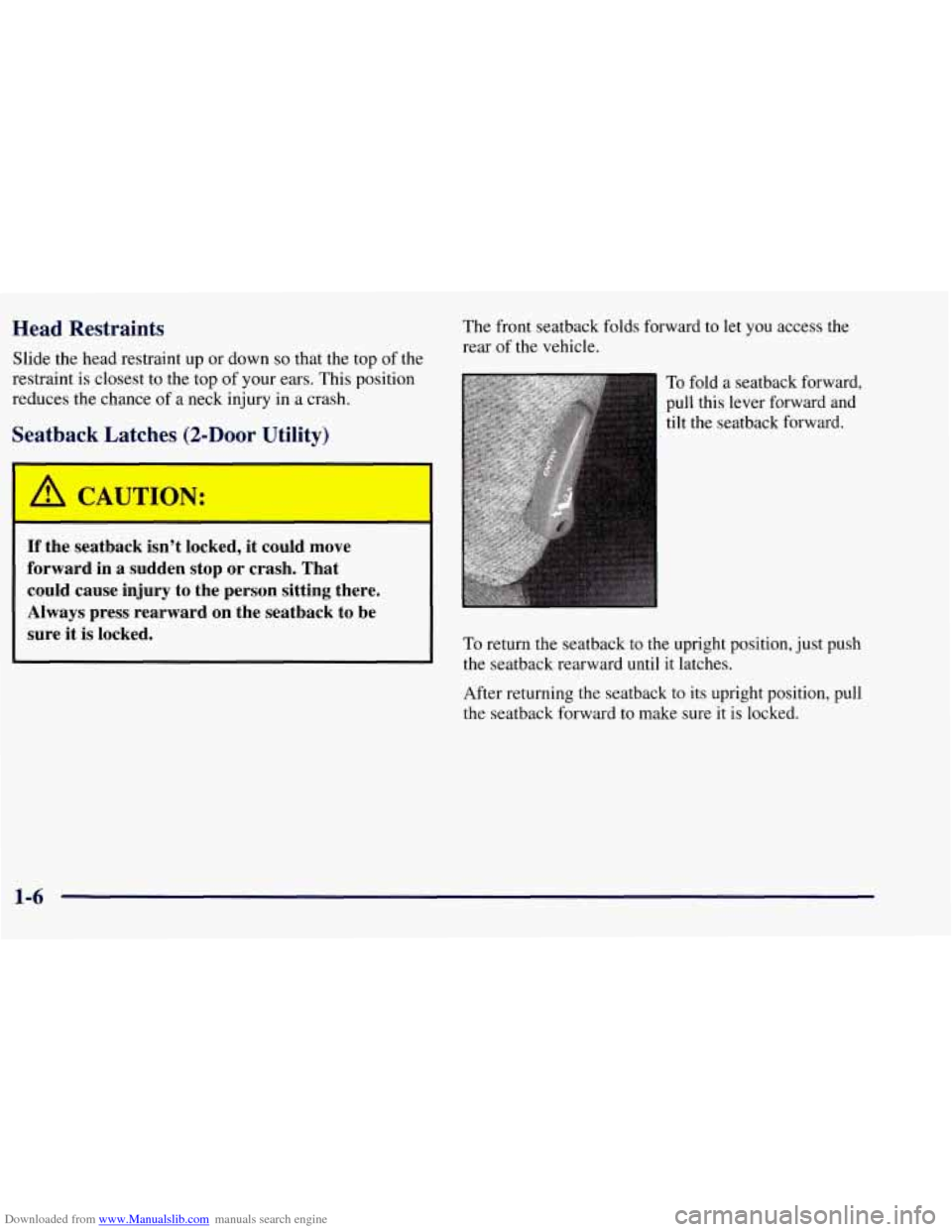 CHEVROLET TAHOE 1997 1.G Owners Manual Downloaded from www.Manualslib.com manuals search engine Head  Restraints 
Slide the head  restraint  up or down so that the top  of the 
restraint  is closest to the top  of your  ears.  This  positi
