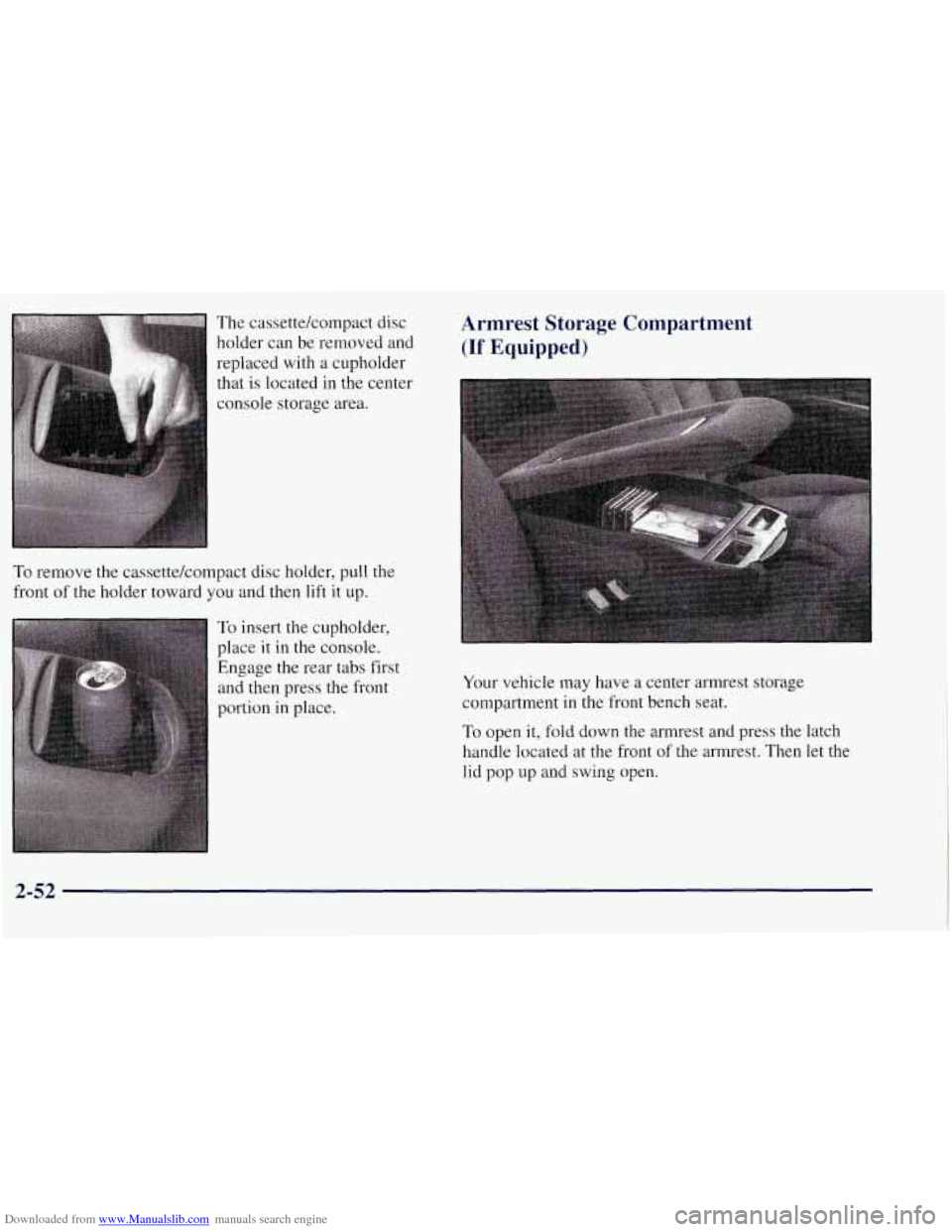 CHEVROLET TAHOE 1997 1.G Owners Manual Downloaded from www.Manualslib.com manuals search engine The  cassettekompact  disc holder  can be removed and 
replaced  with a cupholder 
that  is located  in the  center 
console  storage area. 
To