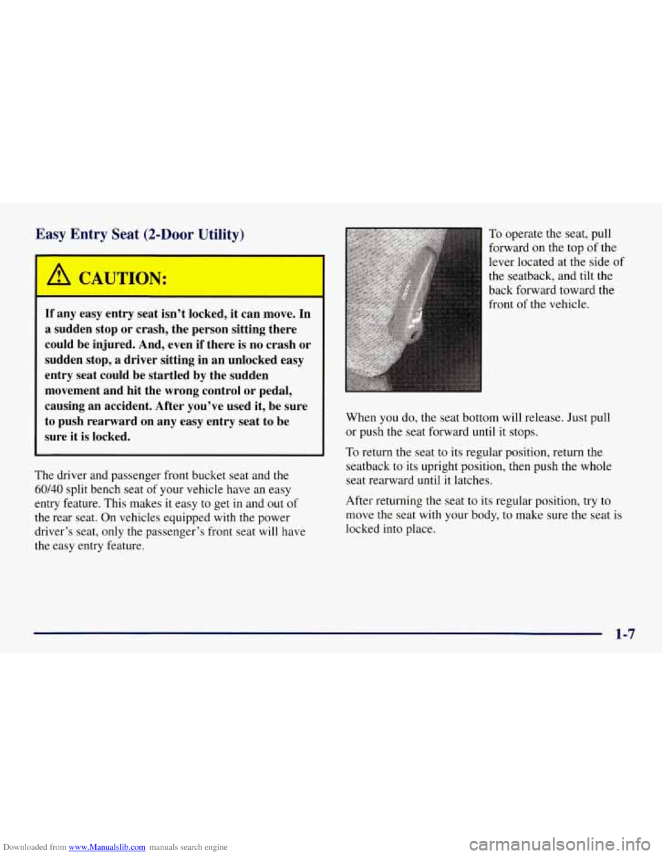 CHEVROLET TAHOE 1997 1.G Owners Manual Downloaded from www.Manualslib.com manuals search engine Easy Entry Seat (2-Door Utility)
1
If any easy entry seat isn’t locked, it can move. In
a sudden stop or crash, the person sitti CHEVROLET TAHOE 1997 1.G Owners Manual Downloaded from www.Manualslib.com manuals search engine Easy Entry Seat (2-Door Utility)
1
If any easy entry seat isn’t locked, it can move. In
a sudden stop or crash, the person sitti