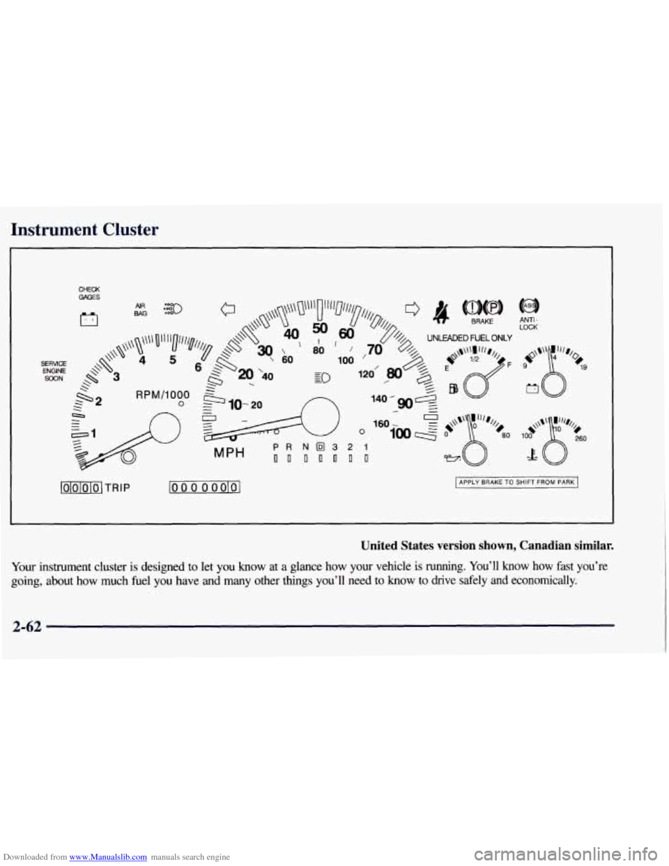 CHEVROLET TAHOE 1997 1.G Owners Manual Downloaded from www.Manualslib.com manuals search engine Instrument  Cluster 
CHECK GAGES 
c7 
lOlblolol TRIP lo 0 0 0 oolol APPLY  BRAKE TO SHIFT FROM PARK 
United  States  version  shown,  Canadian 