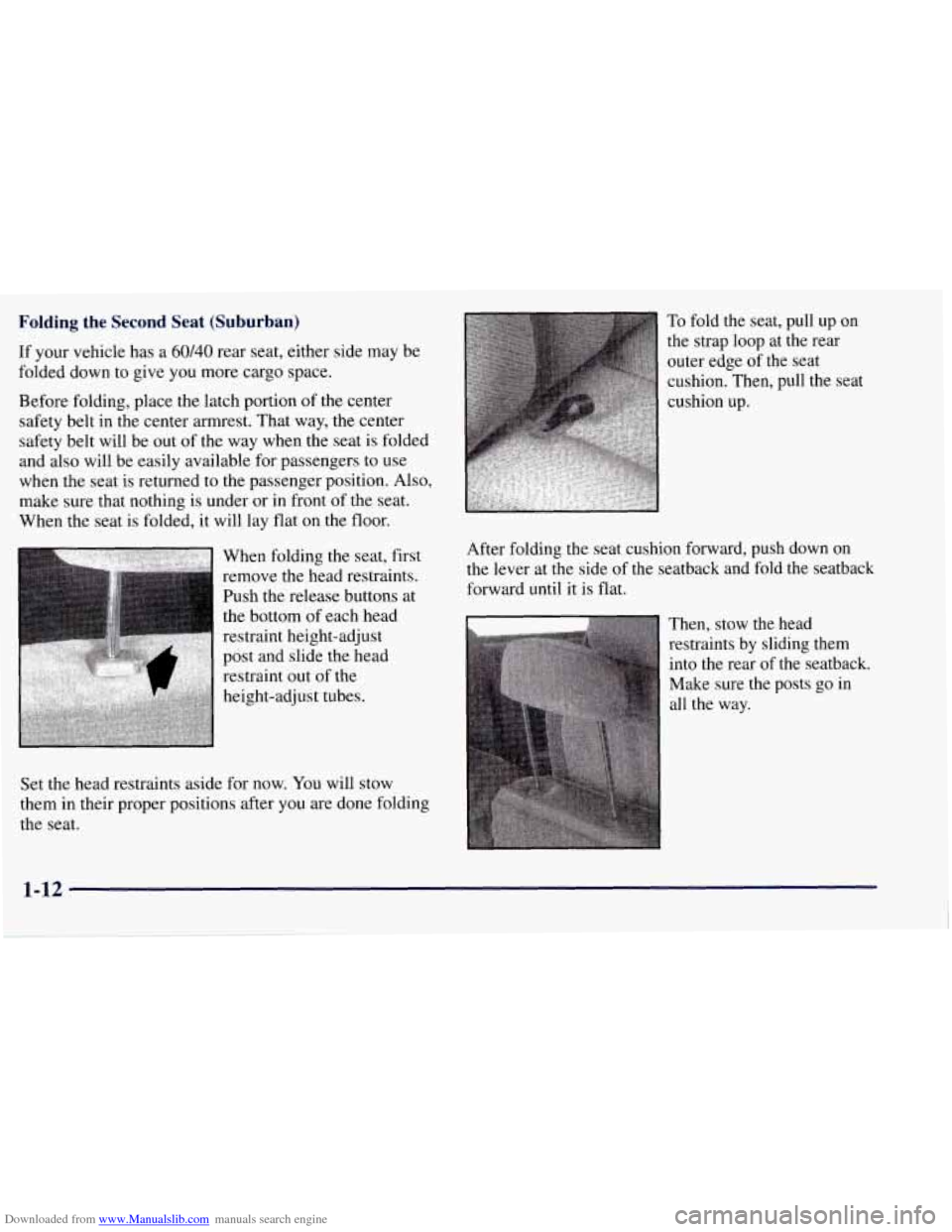 CHEVROLET TAHOE 1997 1.G Owners Manual Downloaded from www.Manualslib.com manuals search engine Folding the Second Seat (Suburban)
If your vehicle has a 60/40 rear seat, either side may be
folded down to give
you more cargo sp CHEVROLET TAHOE 1997 1.G Owners Manual Downloaded from www.Manualslib.com manuals search engine Folding the Second Seat (Suburban)
If your vehicle has a 60/40 rear seat, either side may be
folded down to give
you more cargo sp