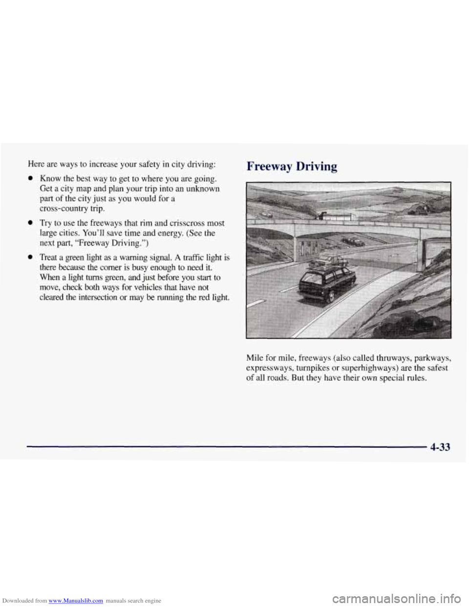 CHEVROLET TAHOE 1997 1.G Owners Manual Downloaded from www.Manualslib.com manuals search engine Here are ways  to increase your safety in city driving: 
0 
0 
0 
Know  the best  way to get to where  you are going. 
Get  a city  map  and  p