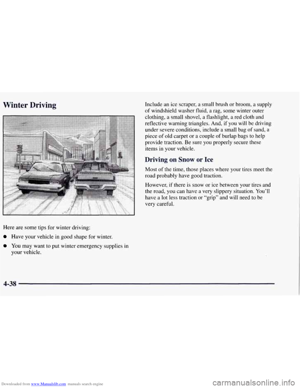 CHEVROLET TAHOE 1997 1.G Owners Manual Downloaded from www.Manualslib.com manuals search engine Winter  Driving Include an ice scraper, a small  brush or broom, a  supply 
of windshield washer fluid, a rag, some  winter outer 
clothing,  a