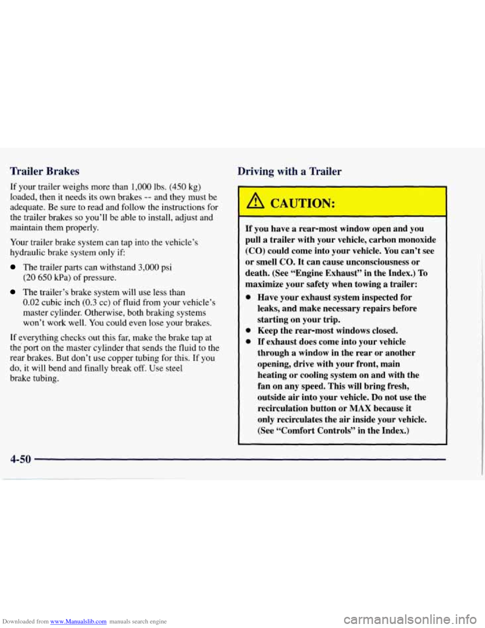 CHEVROLET TAHOE 1997 1.G Owners Manual Downloaded from www.Manualslib.com manuals search engine Trailer Brakes
If your trailer weighs more than 1,000 Ibs. (450 kg)
loaded, then it needs its own brakes -- and they must be
adequa CHEVROLET TAHOE 1997 1.G Owners Manual Downloaded from www.Manualslib.com manuals search engine Trailer Brakes
If your trailer weighs more than 1,000 Ibs. (450 kg)
loaded, then it needs its own brakes -- and they must be
adequa