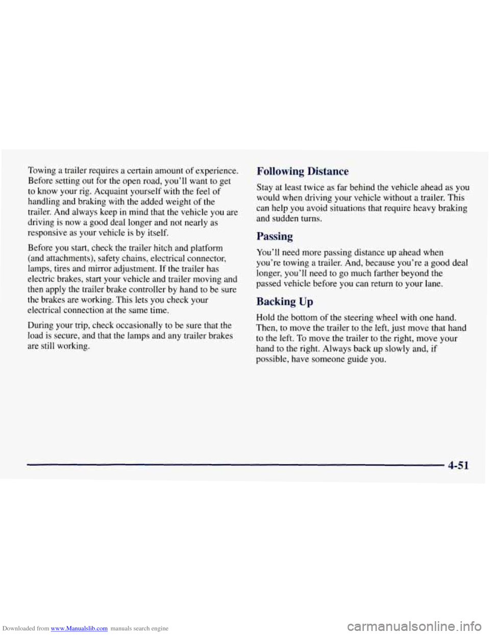 CHEVROLET TAHOE 1997 1.G Owners Manual Downloaded from www.Manualslib.com manuals search engine Towing a trailer requires a certain amount of experience.
Before setting out for the open road, you’ll want to get
to know your rig. CHEVROLET TAHOE 1997 1.G Owners Manual Downloaded from www.Manualslib.com manuals search engine Towing a trailer requires a certain amount of experience.
Before setting out for the open road, you’ll want to get
to know your rig.