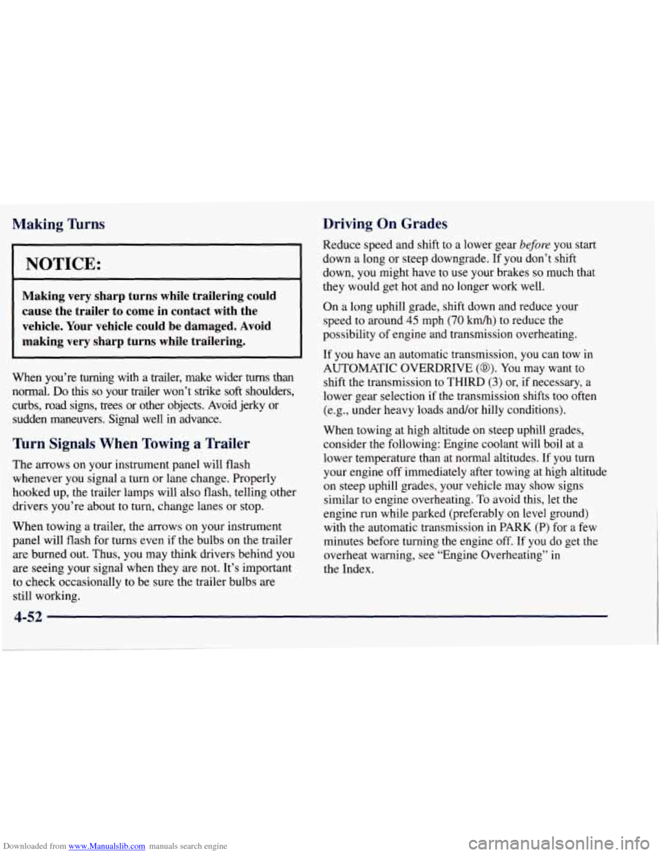 CHEVROLET TAHOE 1997 1.G Owners Manual Downloaded from www.Manualslib.com manuals search engine Making ’hms
NOTICE:
Making very sharp turns while trailering could
cause the trailer to come in contact with the
vehicle. Y CHEVROLET TAHOE 1997 1.G Owners Manual Downloaded from www.Manualslib.com manuals search engine Making ’hms
NOTICE:
Making very sharp turns while trailering could
cause the trailer to come in contact with the
vehicle. Y