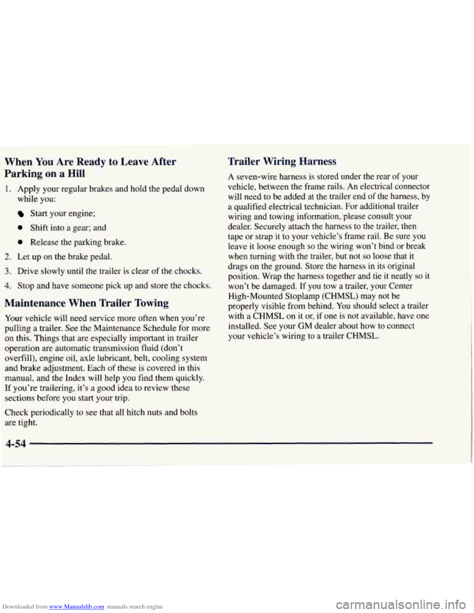 CHEVROLET TAHOE 1997 1.G Owners Manual Downloaded from www.Manualslib.com manuals search engine When You Are Ready to Leave After
Parking
on a Hill
1. Apply your regular brakes and hold the pedal down
while you:
Start your engin CHEVROLET TAHOE 1997 1.G Owners Manual Downloaded from www.Manualslib.com manuals search engine When You Are Ready to Leave After
Parking
on a Hill
1. Apply your regular brakes and hold the pedal down
while you:
Start your engin