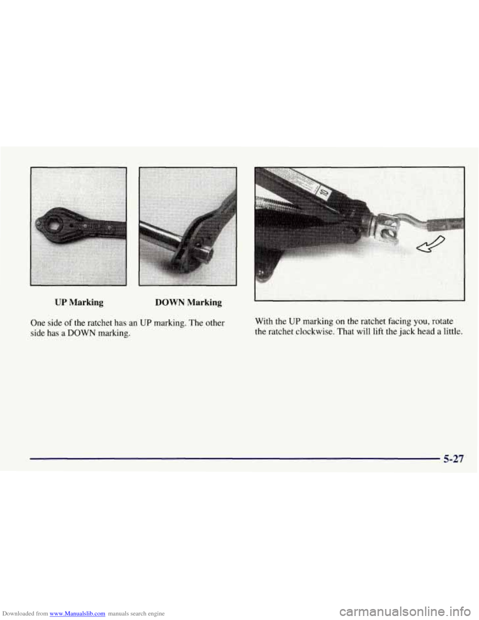 CHEVROLET TAHOE 1997 1.G Owners Manual Downloaded from www.Manualslib.com manuals search engine UP Marking DOWN Marking 
One side of the ratchet has  an UP marking. The  other 
side  has a 
DOWN marking.  With the 
UP marking on the ratche