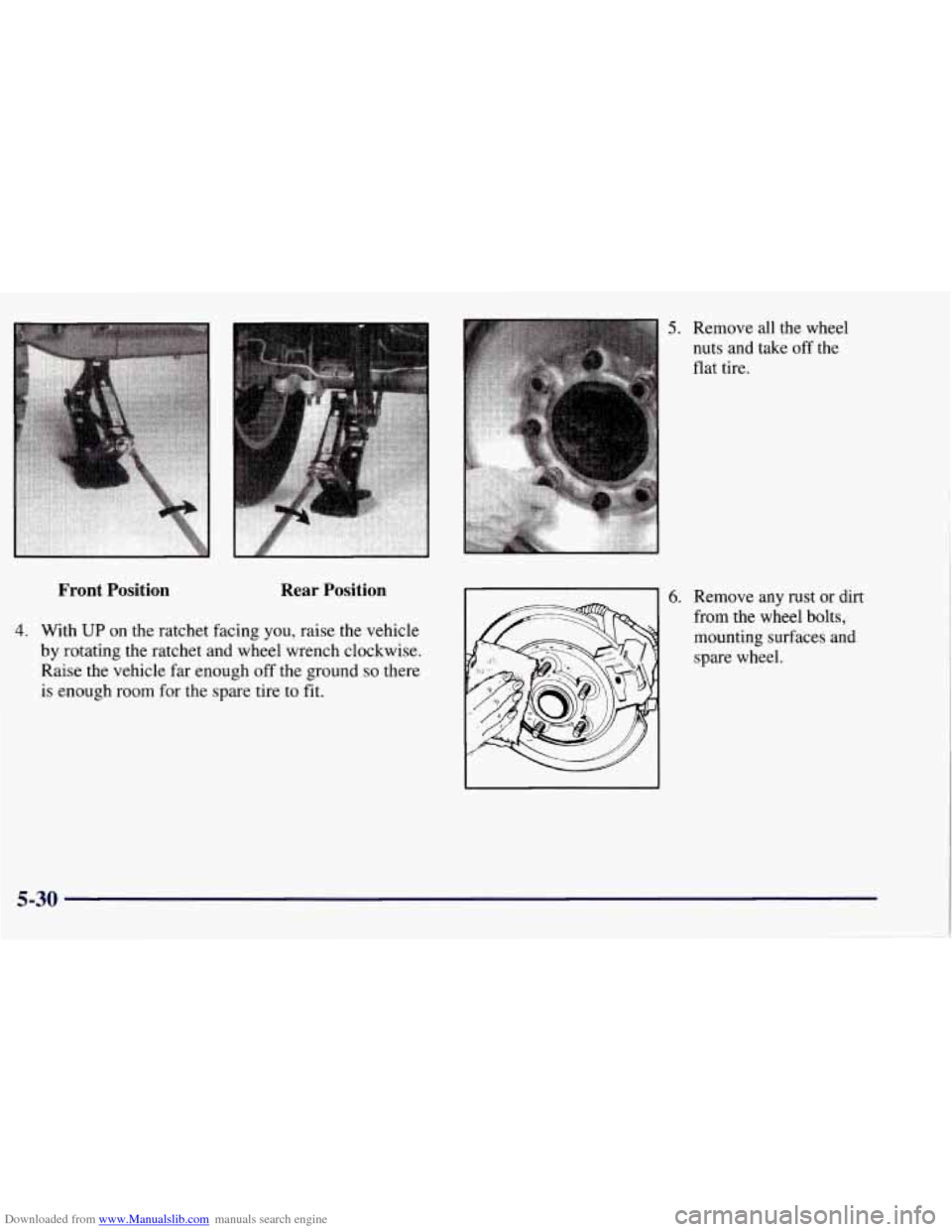CHEVROLET TAHOE 1997 1.G Owners Manual Downloaded from www.Manualslib.com manuals search engine Front  Position Rear Position 
4. With UP on the ratchet  facing you, raise the vehicle 
by rotating the ratchet and  wheel wrench clockwise. 
