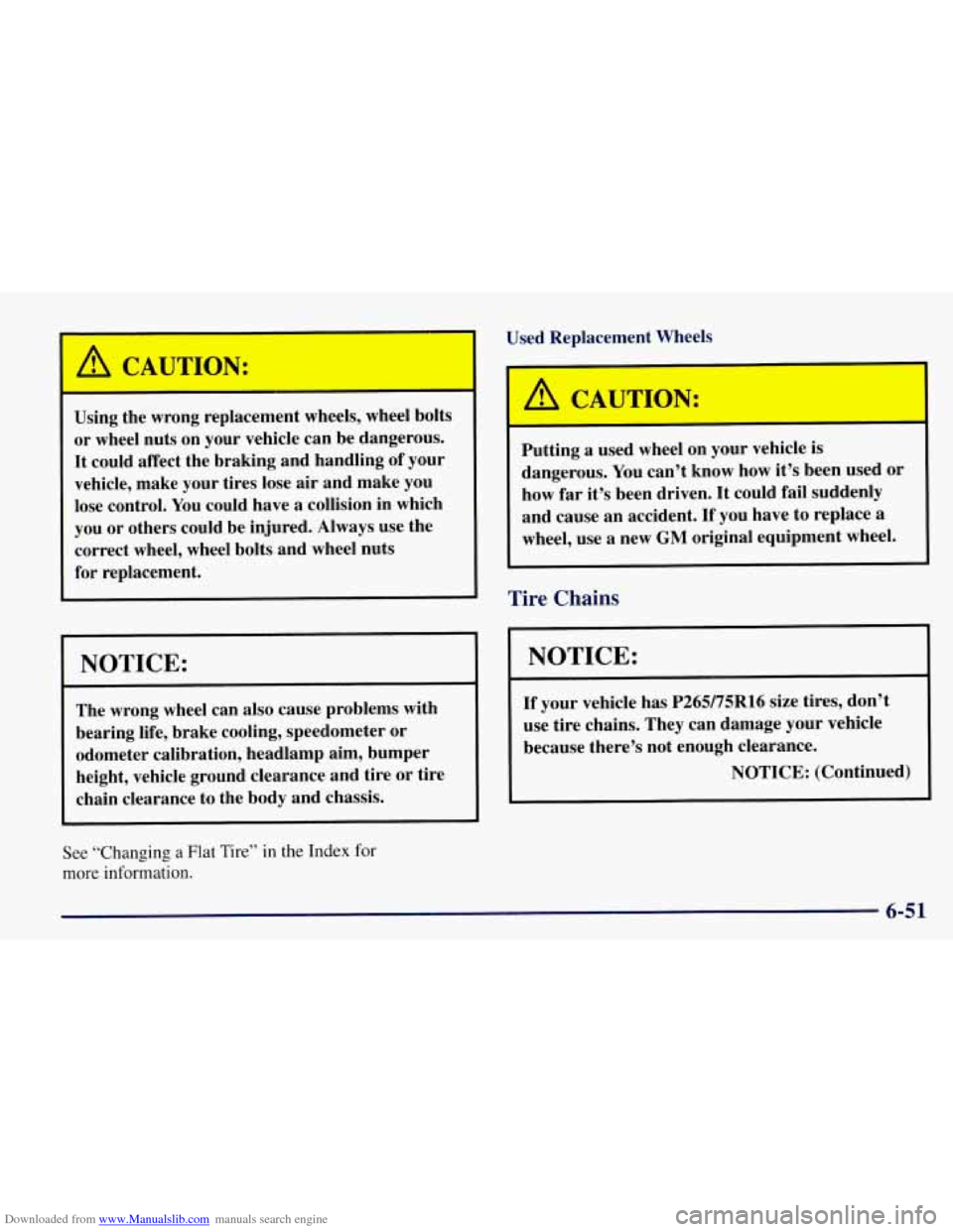 CHEVROLET TAHOE 1997 1.G Owners Manual Downloaded from www.Manualslib.com manuals search engine I A CAUTION:
Using the wrong replacement wheels, wheel bolts
or wheel nuts on your vehicle can be dangerous.
It could affect th CHEVROLET TAHOE 1997 1.G Owners Manual Downloaded from www.Manualslib.com manuals search engine I A CAUTION:
Using the wrong replacement wheels, wheel bolts
or wheel nuts on your vehicle can be dangerous.
It could affect th
