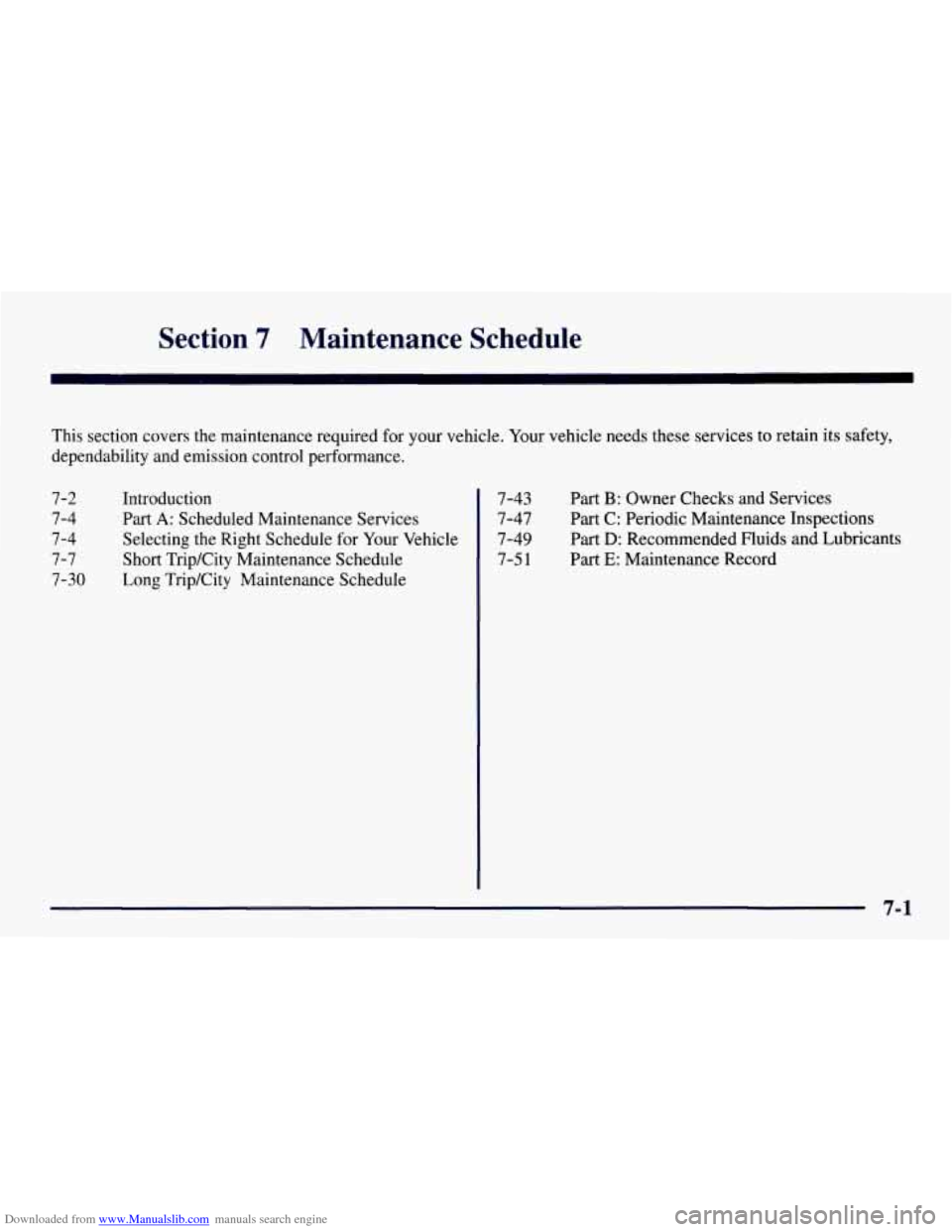 CHEVROLET TAHOE 1997 1.G Owners Manual Downloaded from www.Manualslib.com manuals search engine Section 7 Maintenance  Schedule 
This section covers  the maintenance required  for  your vehicle. Your vehicle needs  these services  to  reta