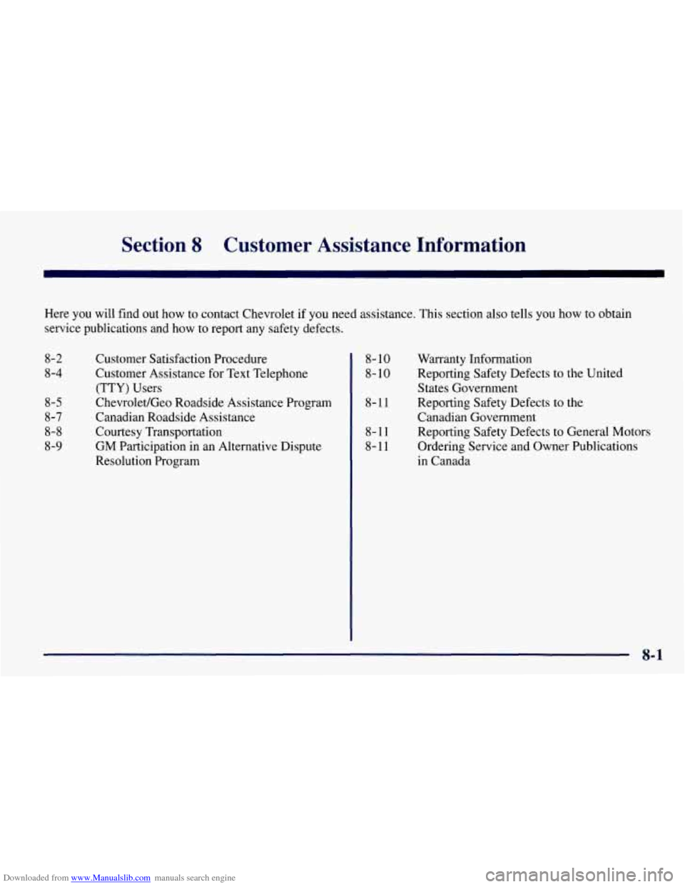 CHEVROLET TAHOE 1997 1.G Owners Manual Downloaded from www.Manualslib.com manuals search engine Section 8 Customer  Assistance  Information 
Here  you  will find out how to contact Chevrolet if you need assistance.  This section  also tell