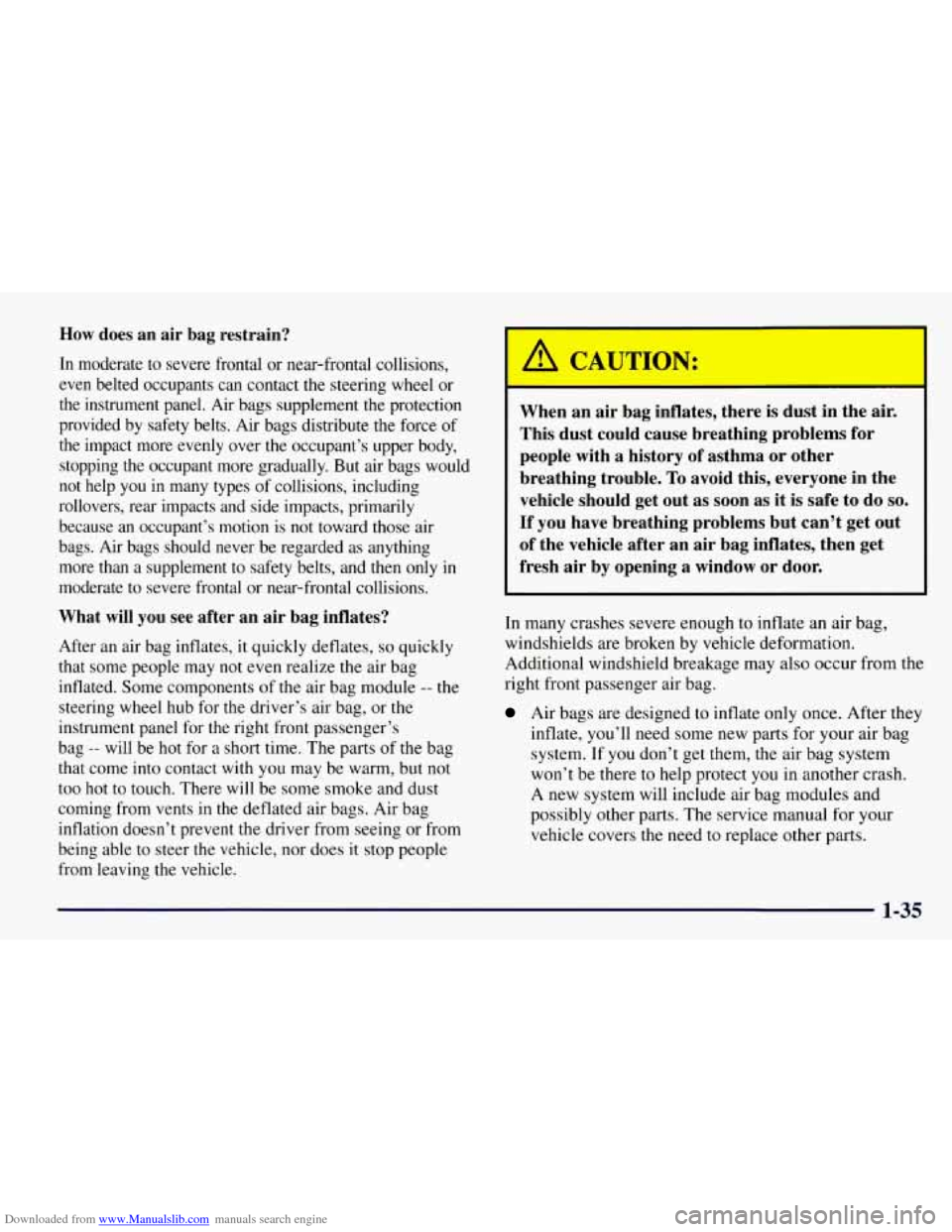 CHEVROLET TAHOE 1997 1.G Owners Manual Downloaded from www.Manualslib.com manuals search engine How does an air bag restrain?
In moderate to severe frontal or near-frontal collisions,
even belted occupants can contact the st CHEVROLET TAHOE 1997 1.G Owners Manual Downloaded from www.Manualslib.com manuals search engine How does an air bag restrain?
In moderate to severe frontal or near-frontal collisions,
even belted occupants can contact the st