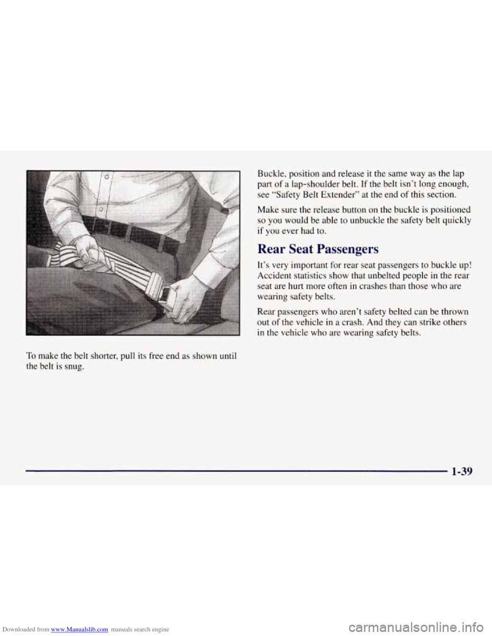 CHEVROLET TAHOE 1997 1.G Owners Manual Downloaded from www.Manualslib.com manuals search engine Buckle, position and release it the same  way as the lap 
part 
of a  lap-shoulder  belt.  If the belt isn’t long  enough, 
see  “Safety Be
