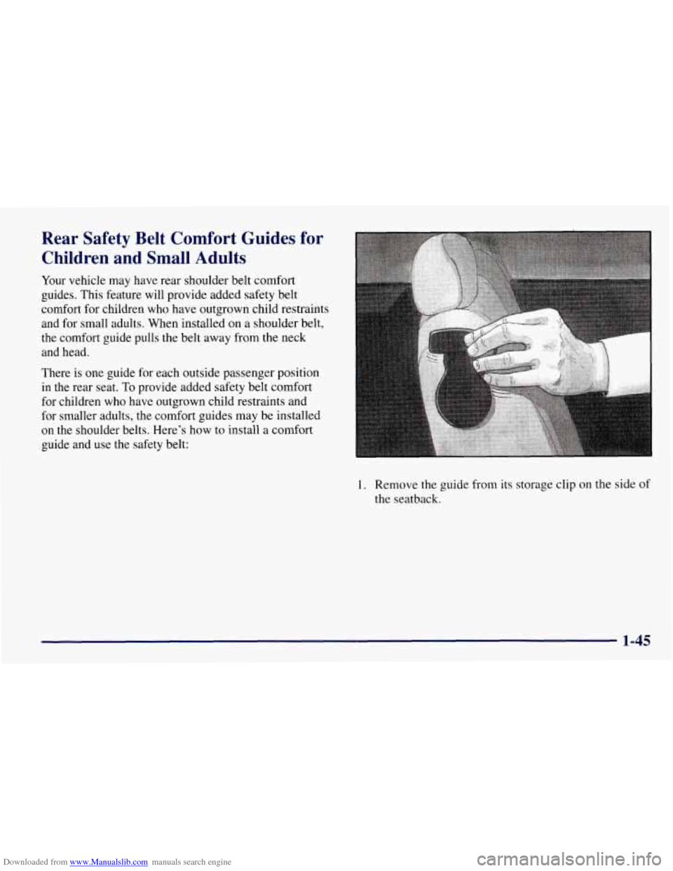 CHEVROLET TAHOE 1997 1.G Owners Manual Downloaded from www.Manualslib.com manuals search engine Rear  Safety  Belt  Comfort  Guides  for Children  and  Small  Adults 
Your  vehicle  may  have  rear shoulder belt  comfort 
guides.  This fea