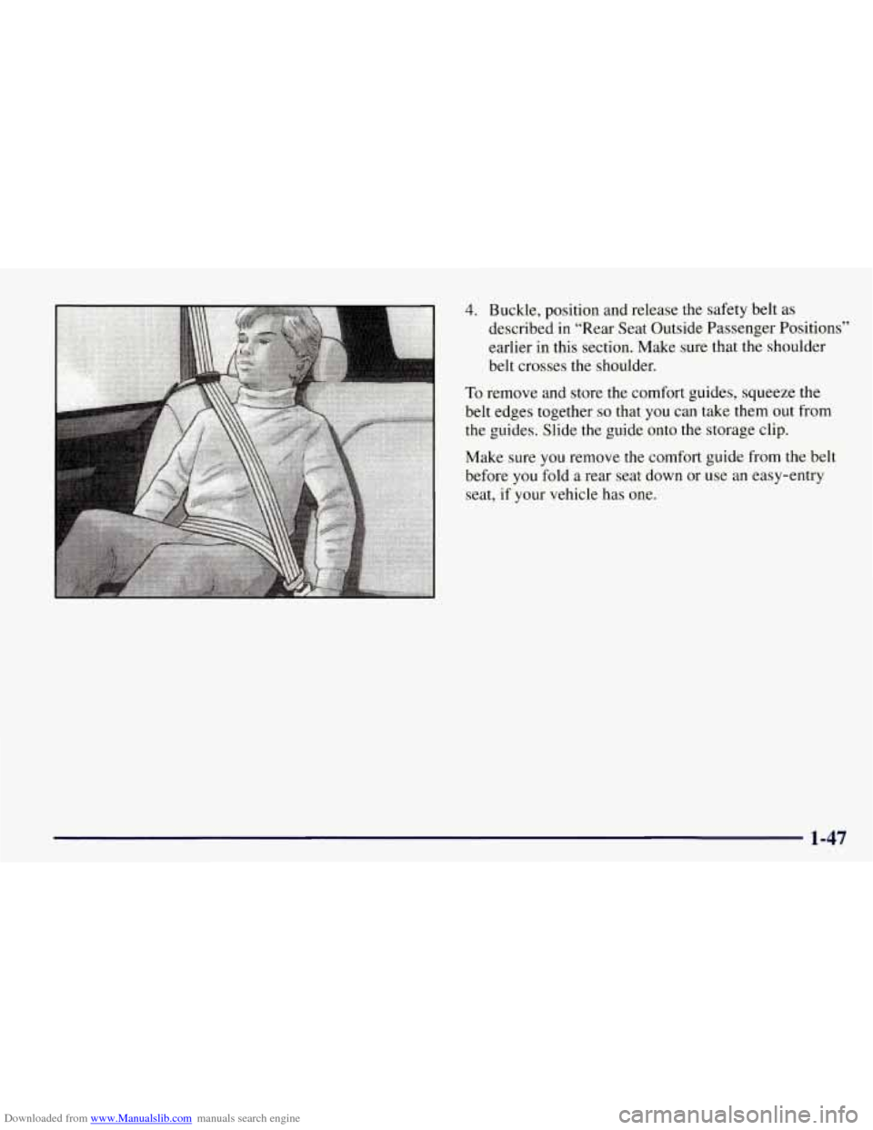 CHEVROLET TAHOE 1997 1.G Owners Manual Downloaded from www.Manualslib.com manuals search engine 4. Buckle, position and release the safety belt as 
described in  "Rear Seat Outside  Passenger Positions" 
earlier  in  this section. Make sur