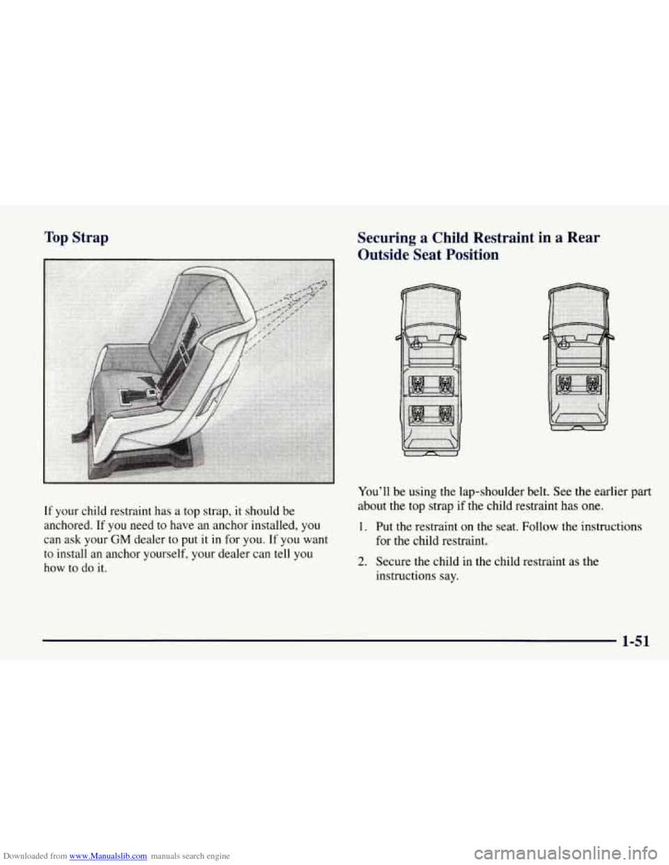 CHEVROLET TAHOE 1997 1.G Owners Manual Downloaded from www.Manualslib.com manuals search engine Top  Strap 
If your child restraint  has a top  strap,  it should  be 
anchored. 
If you  need  to have an anchor installed,  you 
can  ask  yo