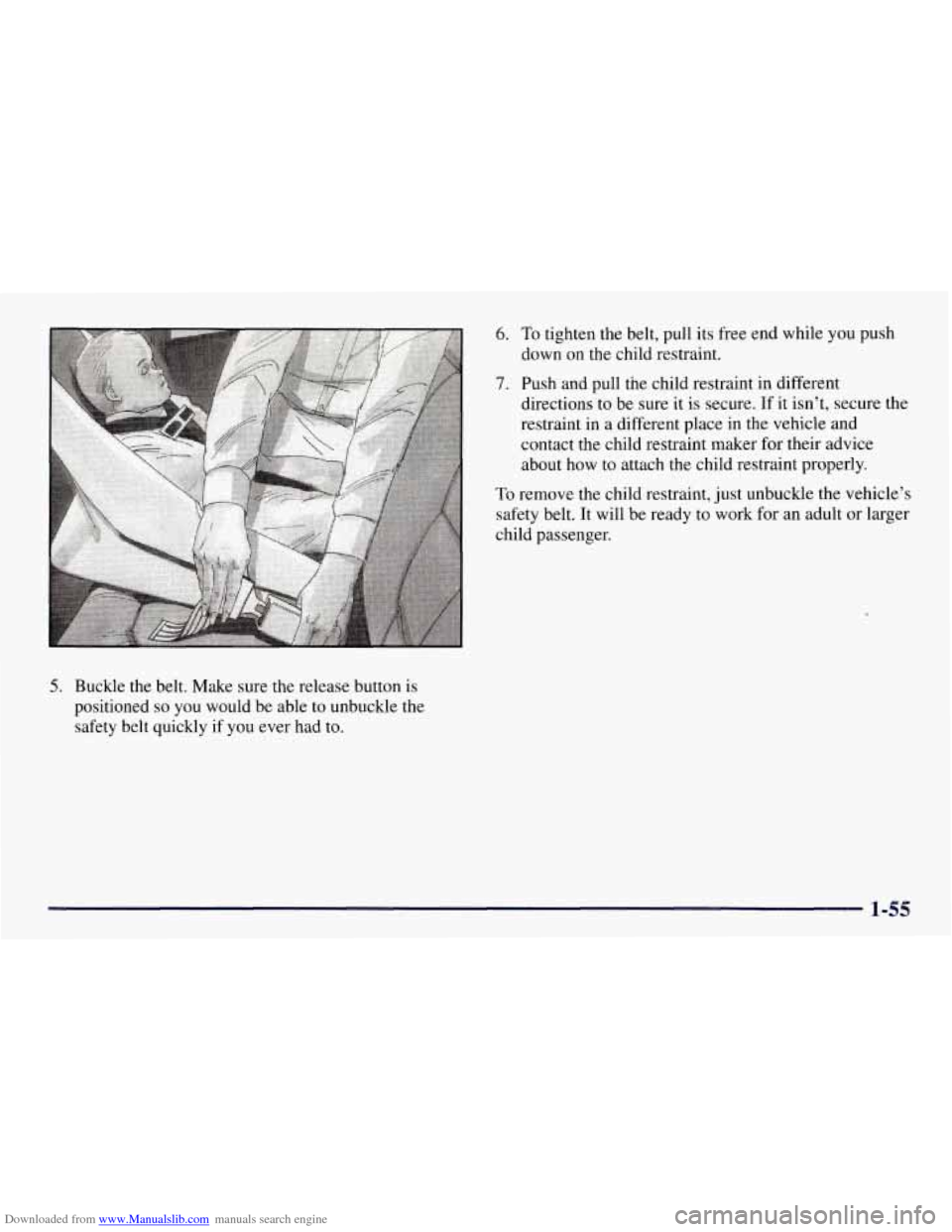 CHEVROLET TAHOE 1997 1.G Owners Manual Downloaded from www.Manualslib.com manuals search engine 6. To tighten the belt, pull its  free  end while you push 
down  on the child restraint. 
7. Push and pull the child restraint in different 
d